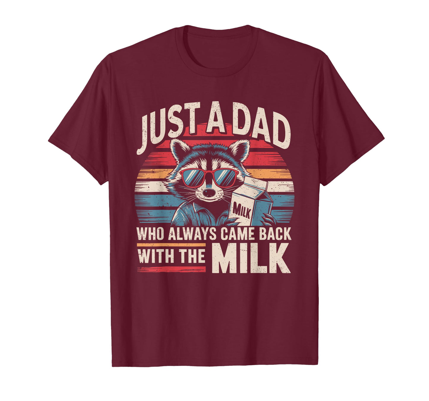Just A Dad Who Always Came Back With The Milk Funny Dad Men T-Shirt