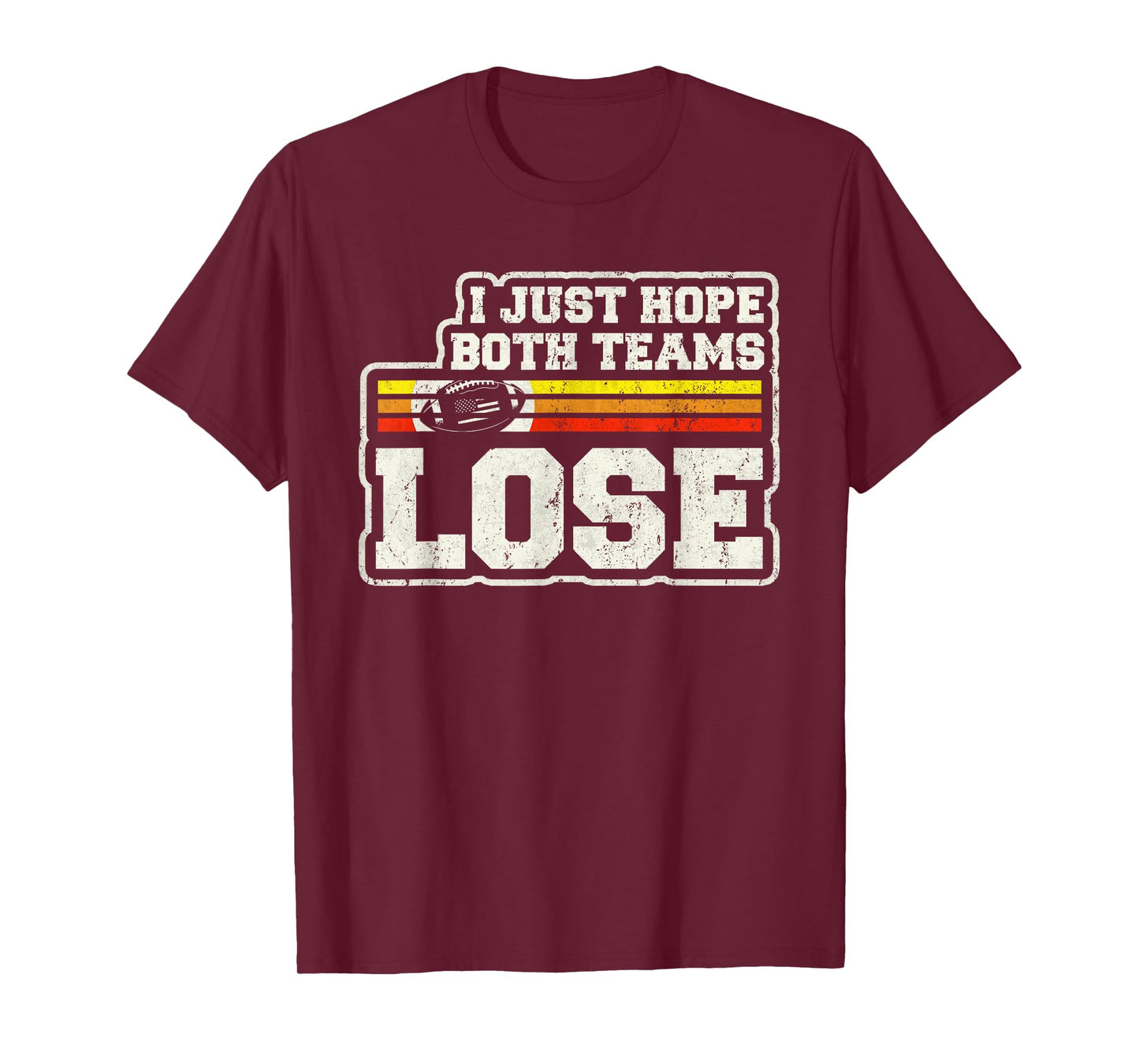 I Just Hope Both Teams Lose Women Or Men Funny Football T-Shirt