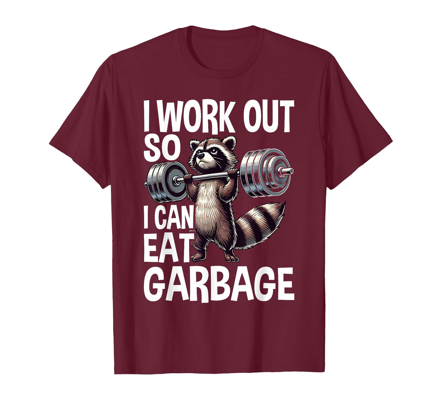 Raccoon Gym Weight Training I Work Out So I Can Eat Garbage T-Shirt