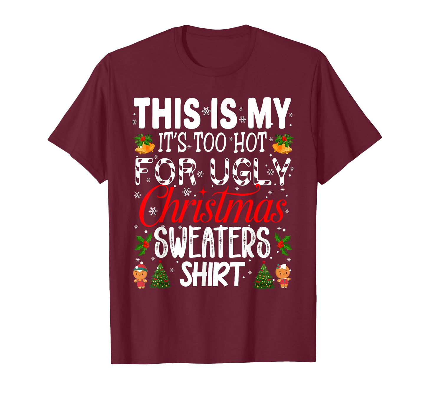 This is My It's Too Hot for Ugly Christmas Sweaters Xmas T-Shirt