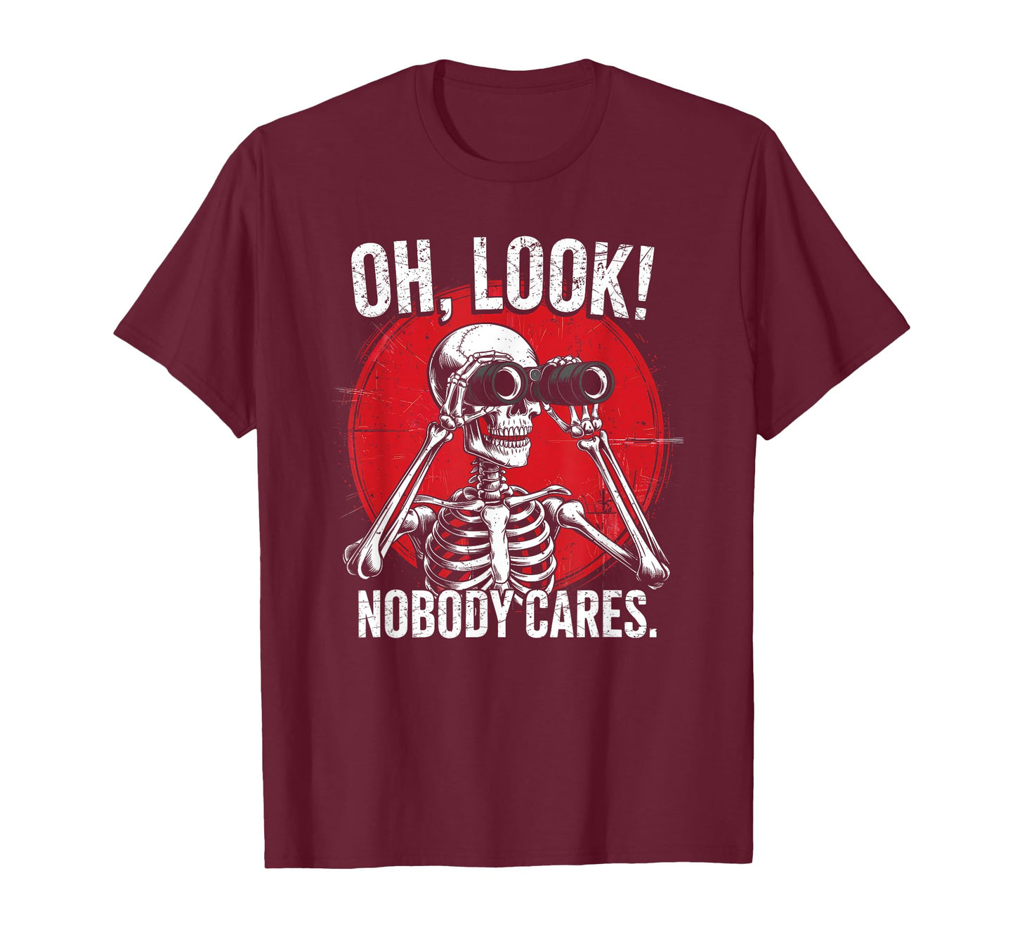 Oh Look Nobody Cares Funny Sarcastic Jokes Humor Skeleton T-Shirt