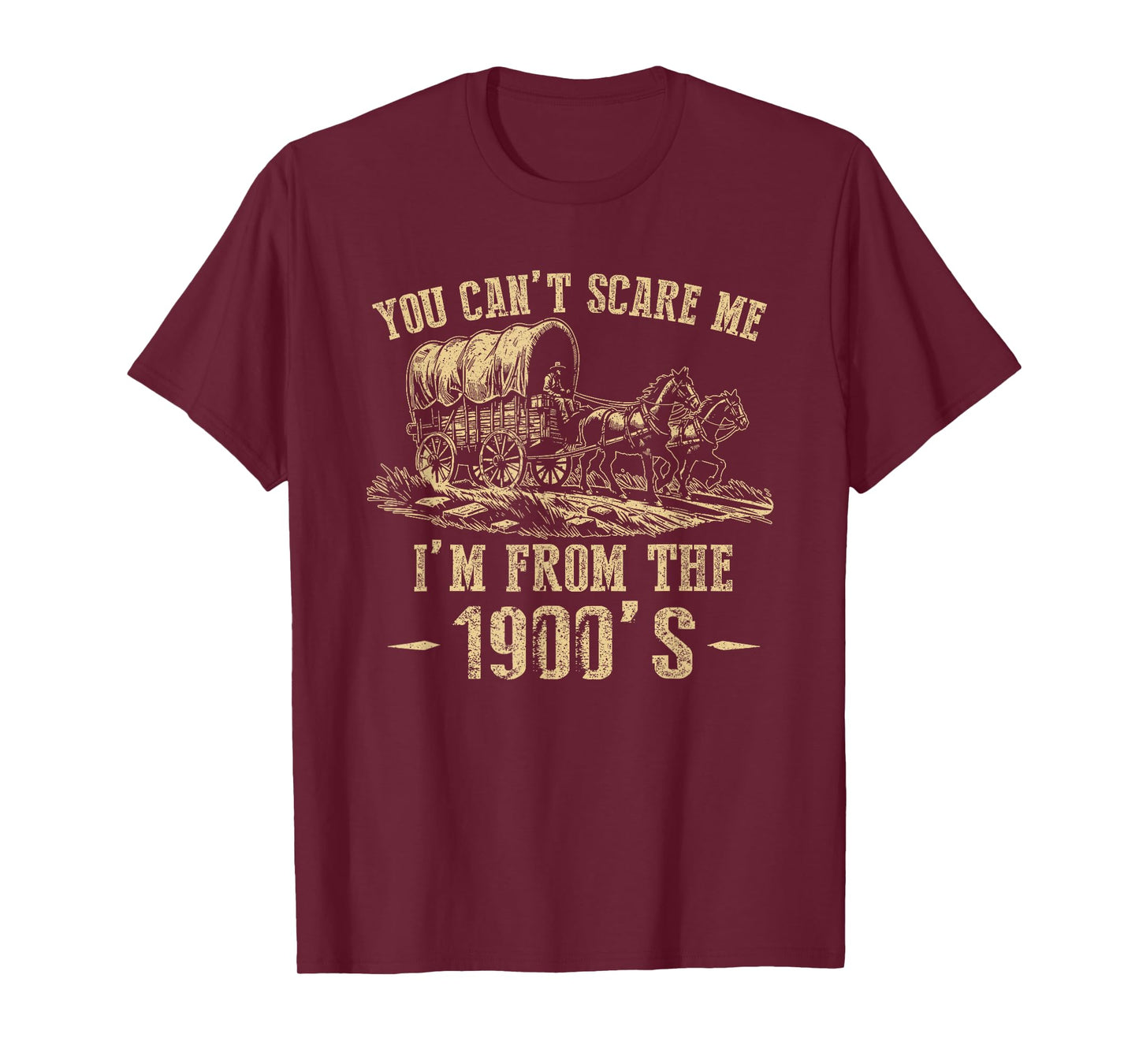 You Can't Scare Me I'm From 1900's Vintage Humor T-Shirt