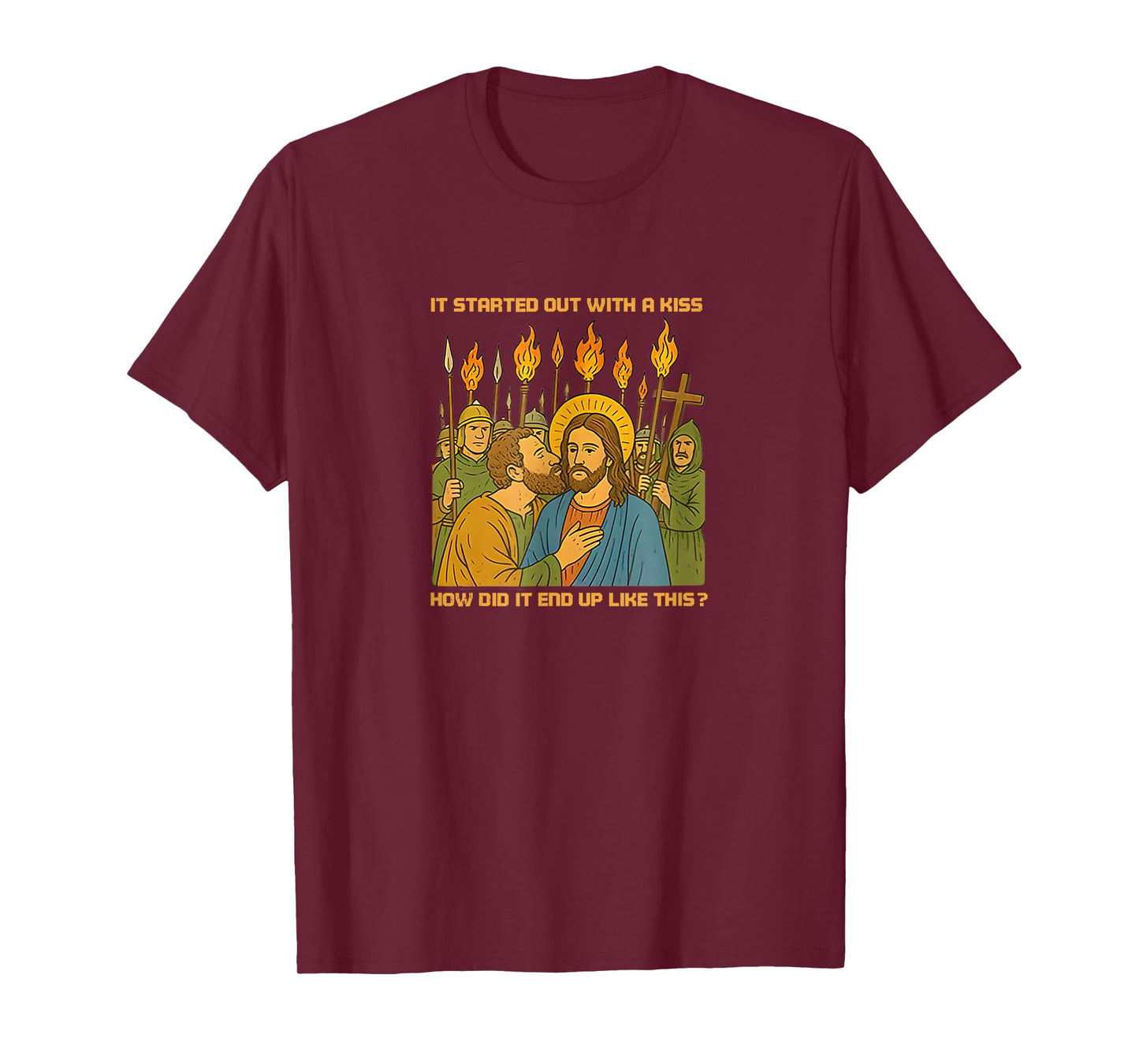 It Started Out With A Kiss How Did It End Up Like This Jesus T-Shirt