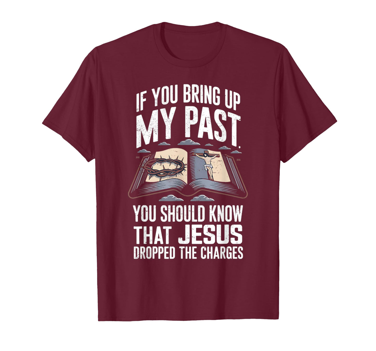 If You Bring Up My Past Vintage Jesus Dropped The Charges T-Shirt