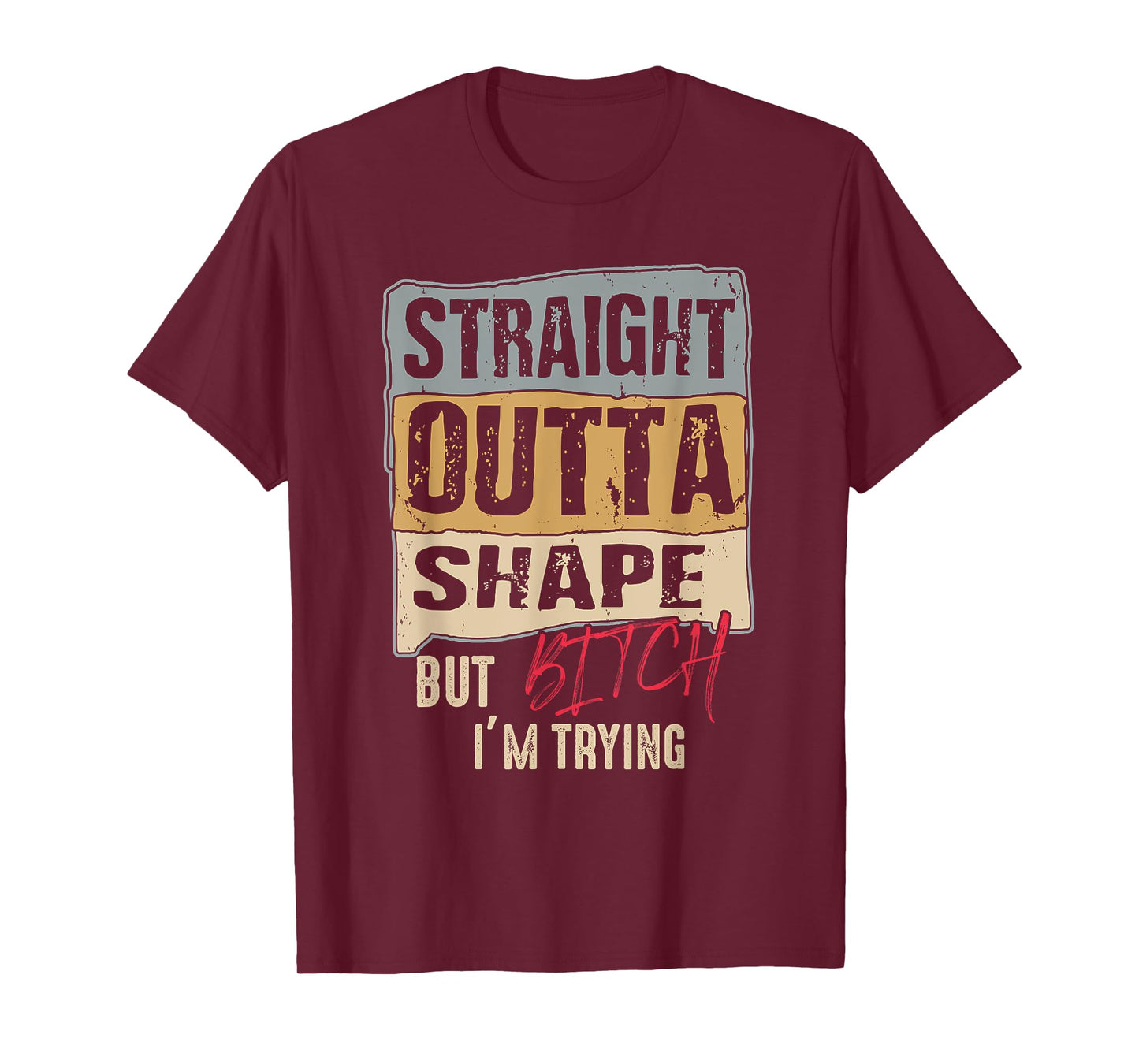 Womens Straight Outta Shape But B tch I'm Trying Fitness T-Shirt
