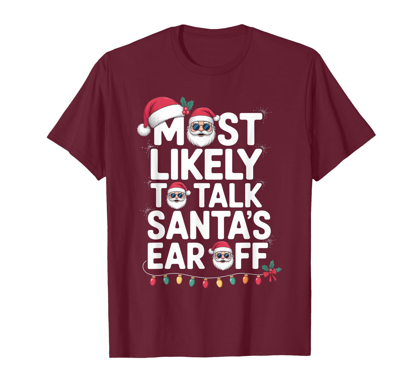 Most Likely to Talk Santa's Ear Off Funny Christmas T-Shirt