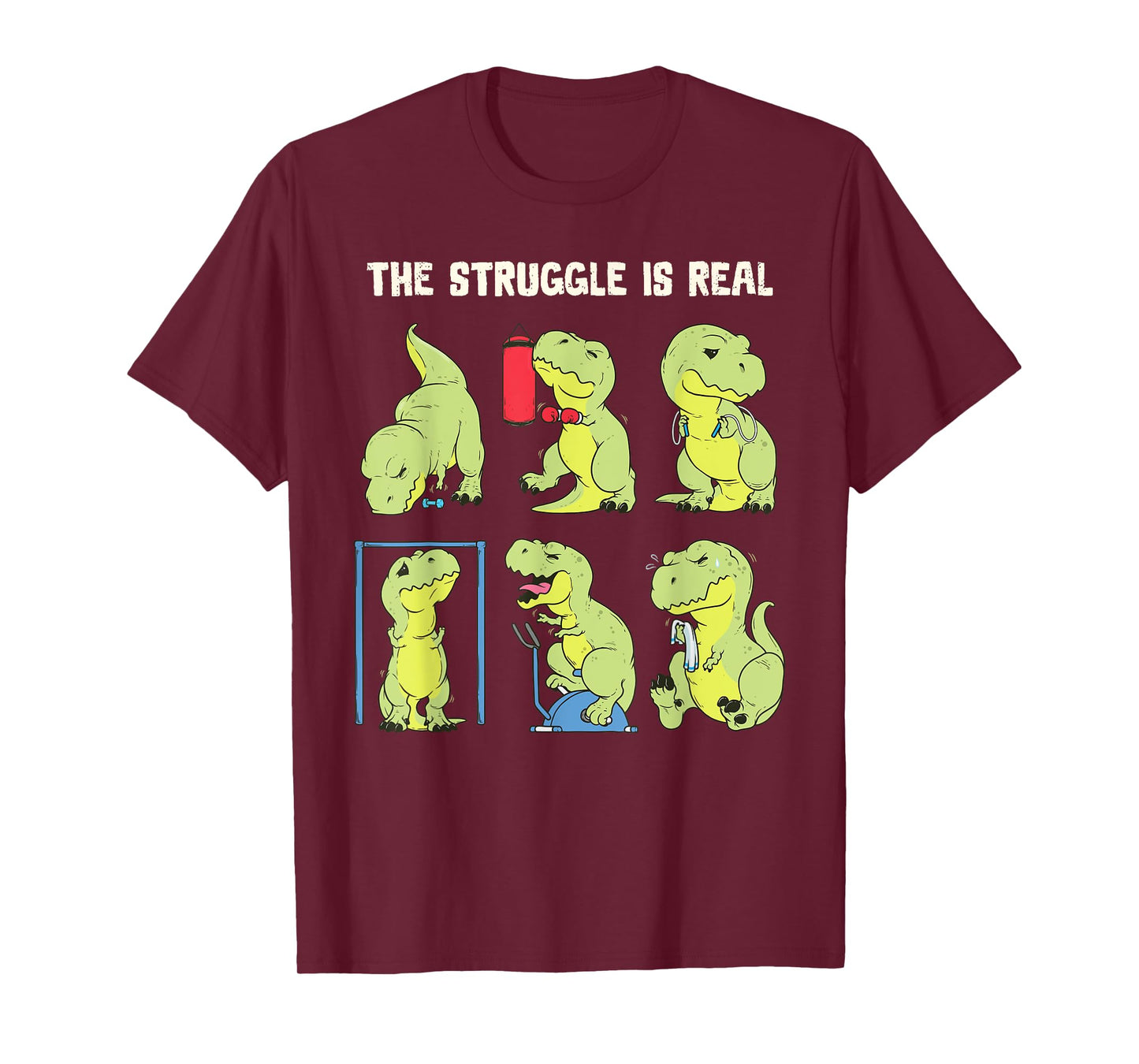The Struggle Is Real Funny Dinosaur T-Rex Gym Workout T-Shirt