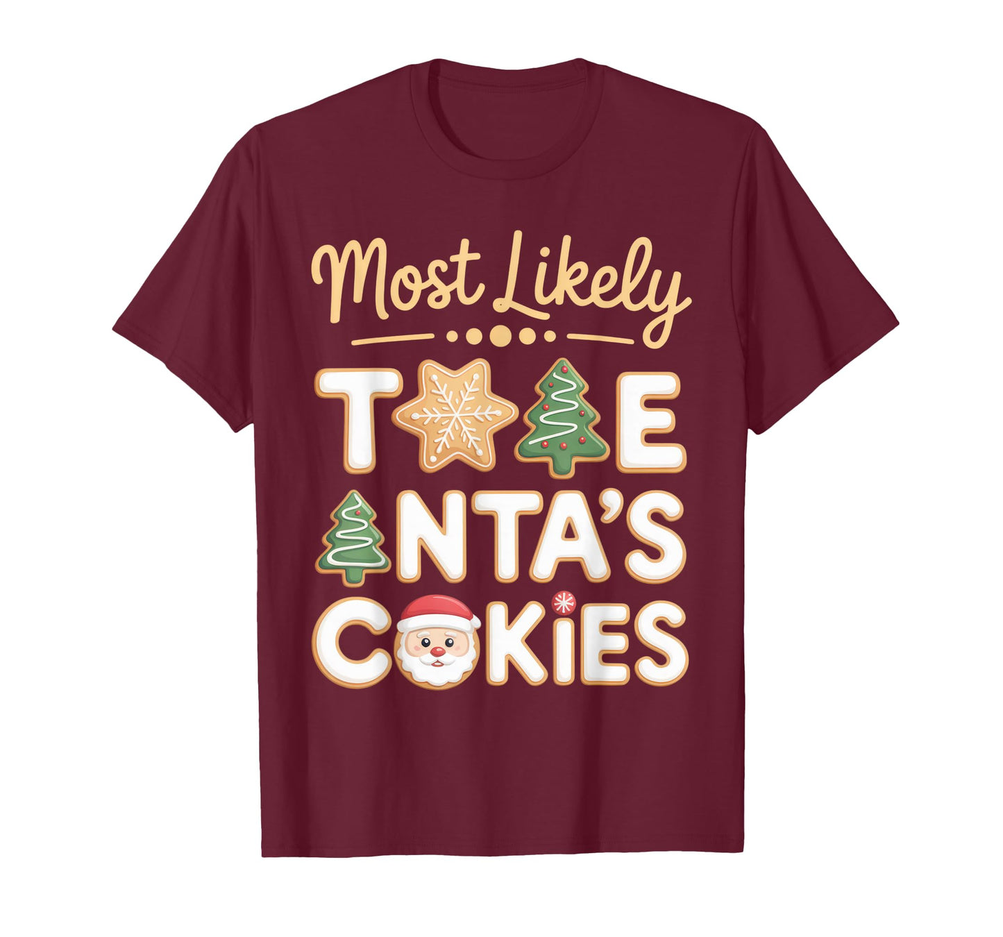 Most Likely to Eat Santa's Cookies Holiday Cheer Christmas T-Shirt
