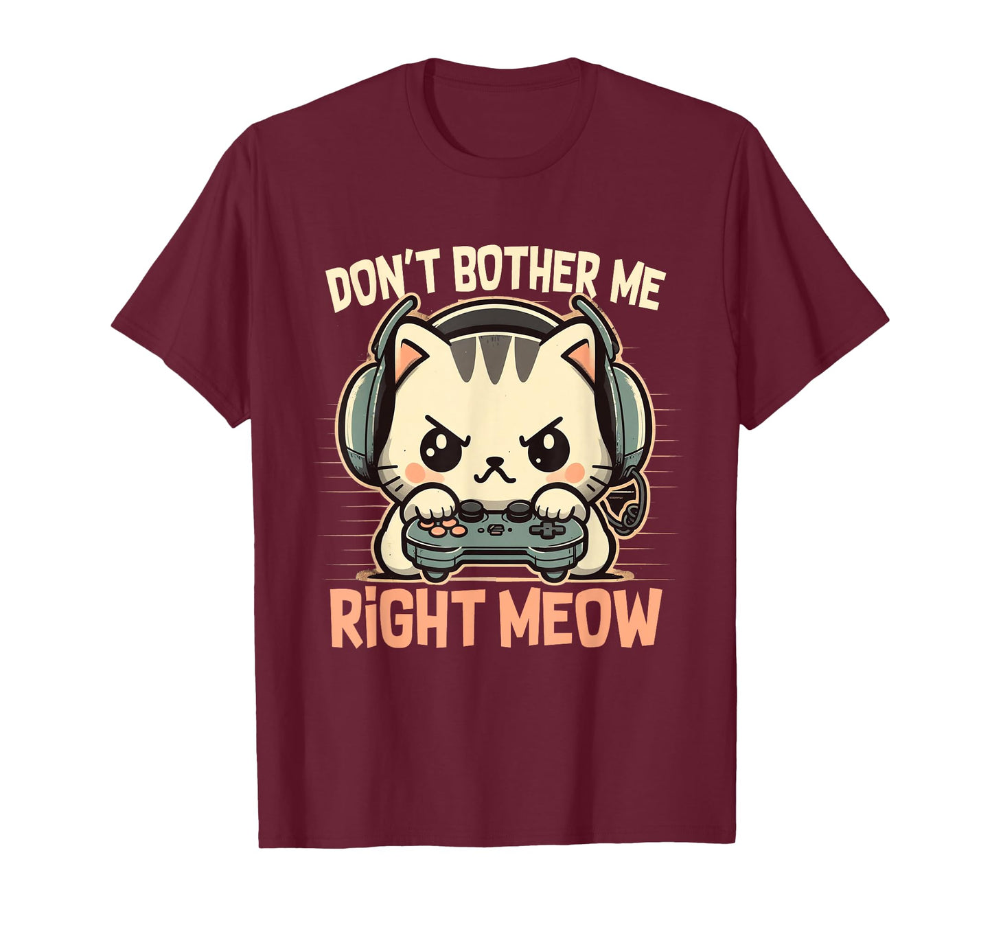 Funny Cat Gamer Don’t Bother Me Right Meow Video Games Lover T-Shirt