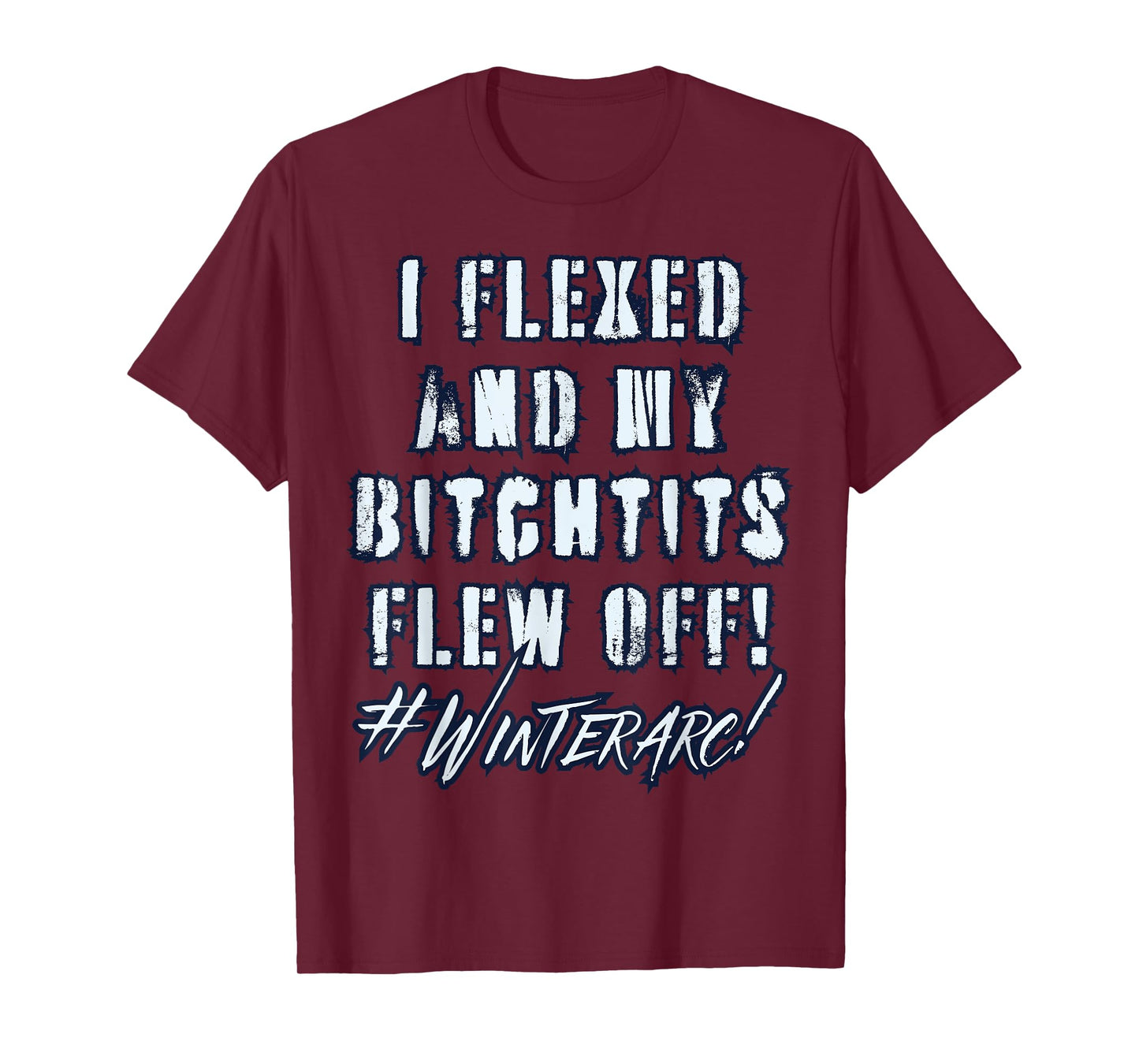 I Flexed And My Bitchtits Sleeves Fell Off Funny Winterarc T-Shirt