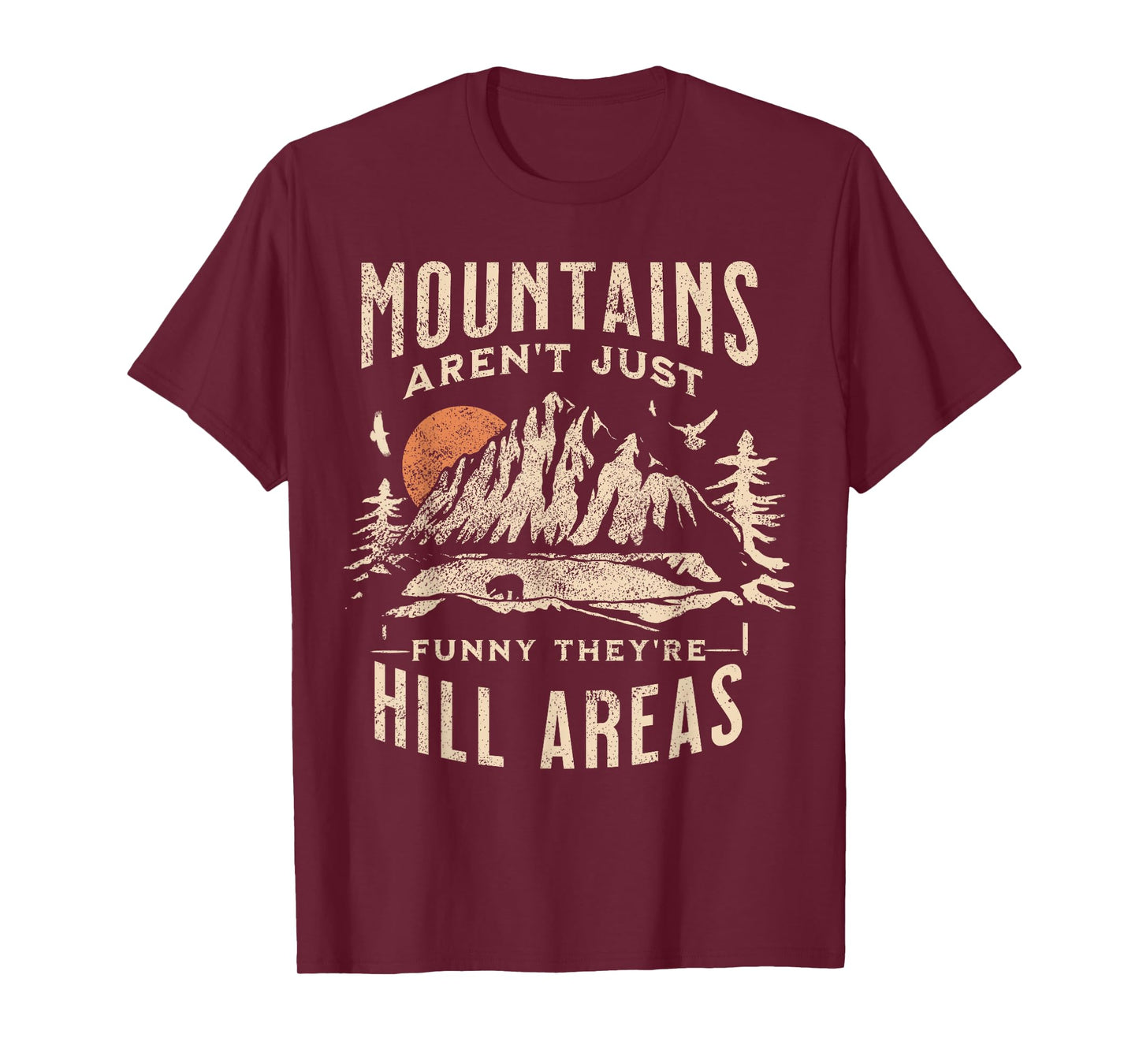 Mountains Aren't Funny They're Hill Areas Dad Joke Word Pun T-Shirt