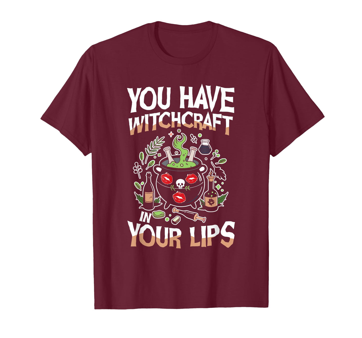 You Have Witchcraft in Your Lips Halloween Cauldron Magic T-Shirt