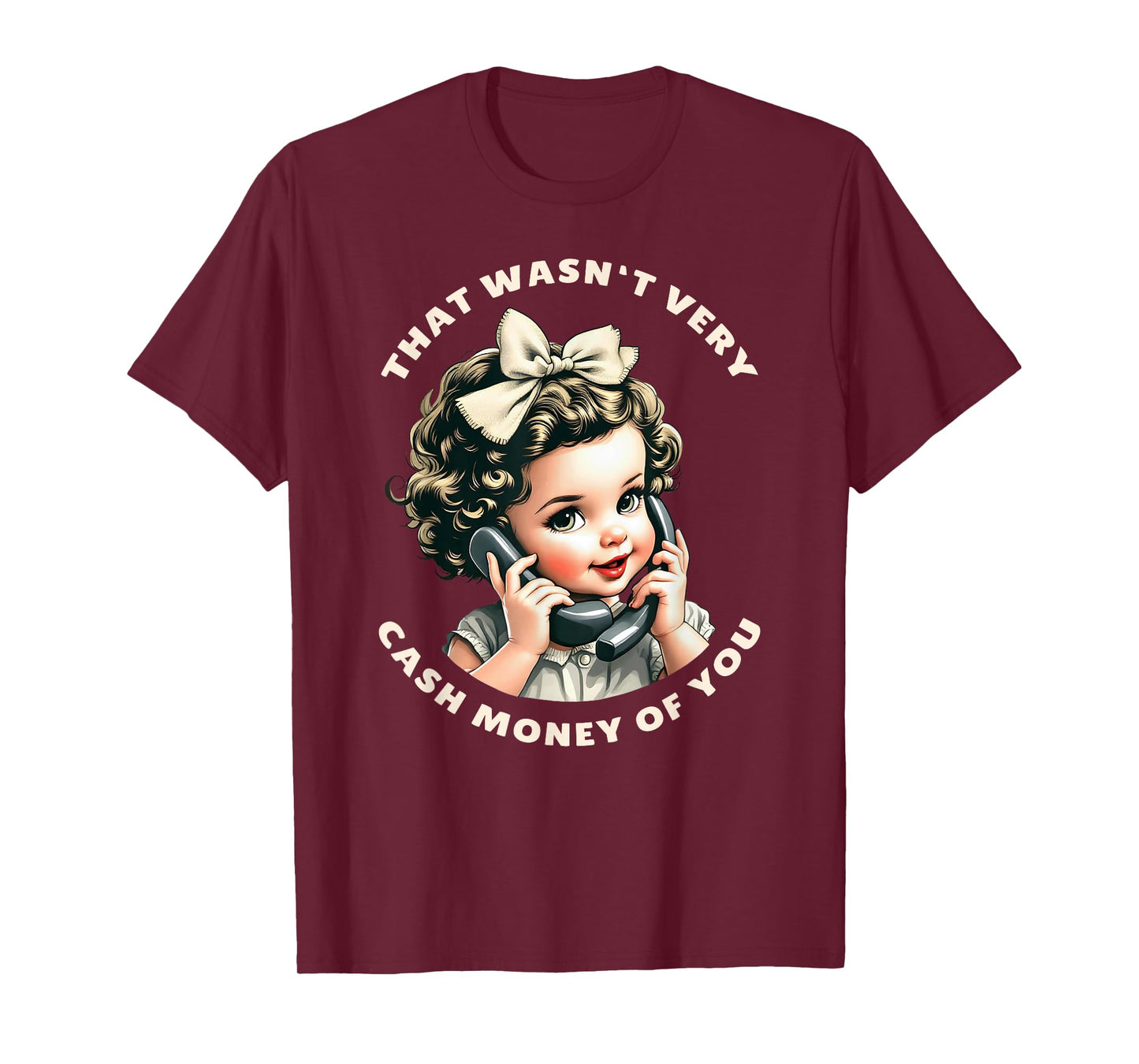 That Wasn't Very Cash Money Of You Tee Funny Retro Vintage T-Shirt