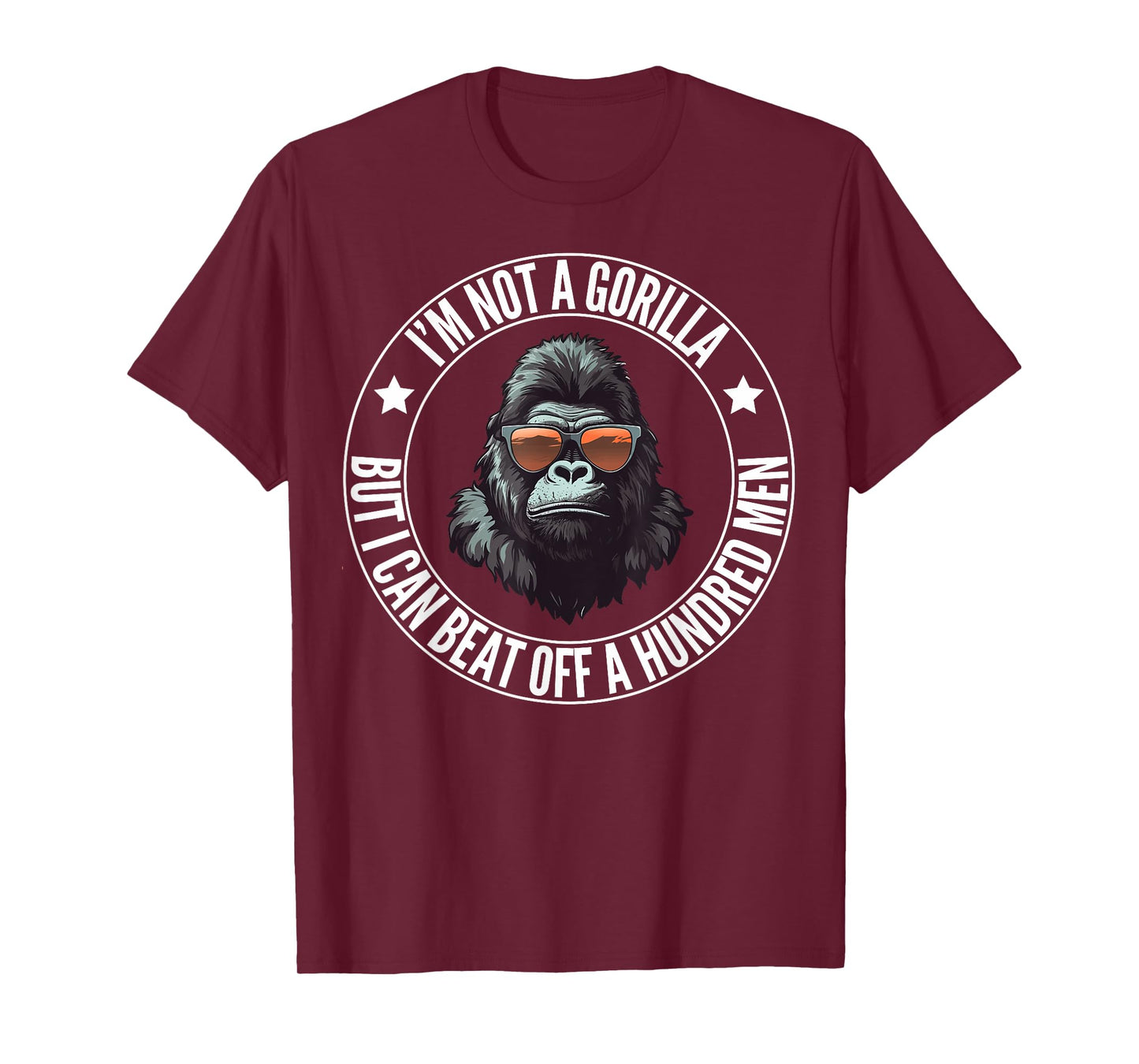 I’m Not A Gorilla But I Can Beat Off A Hundred Men Funny T-Shirt