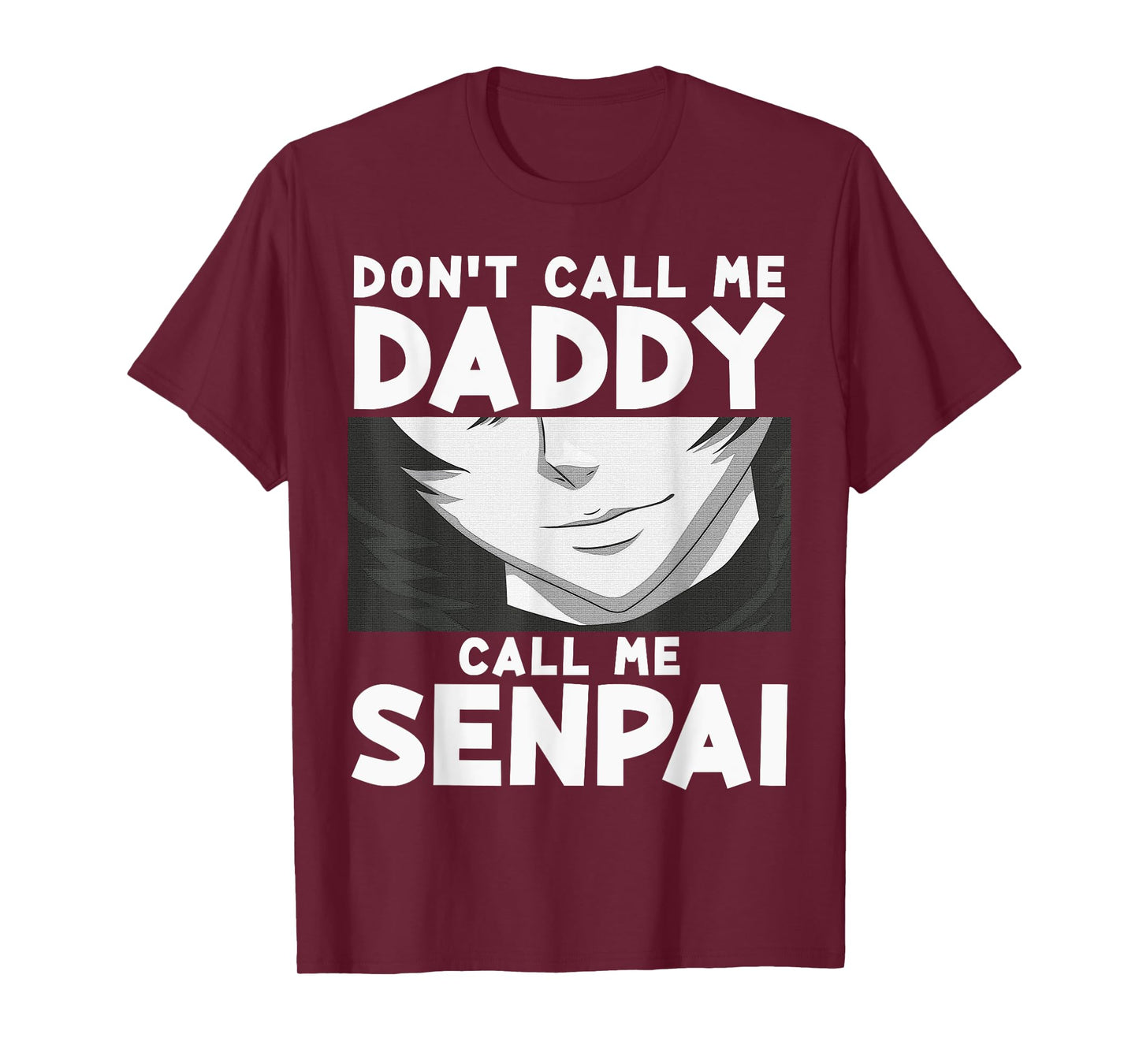 Don't Call Me Daddy Call Me Senpai Anime Kawaii T-Shirt