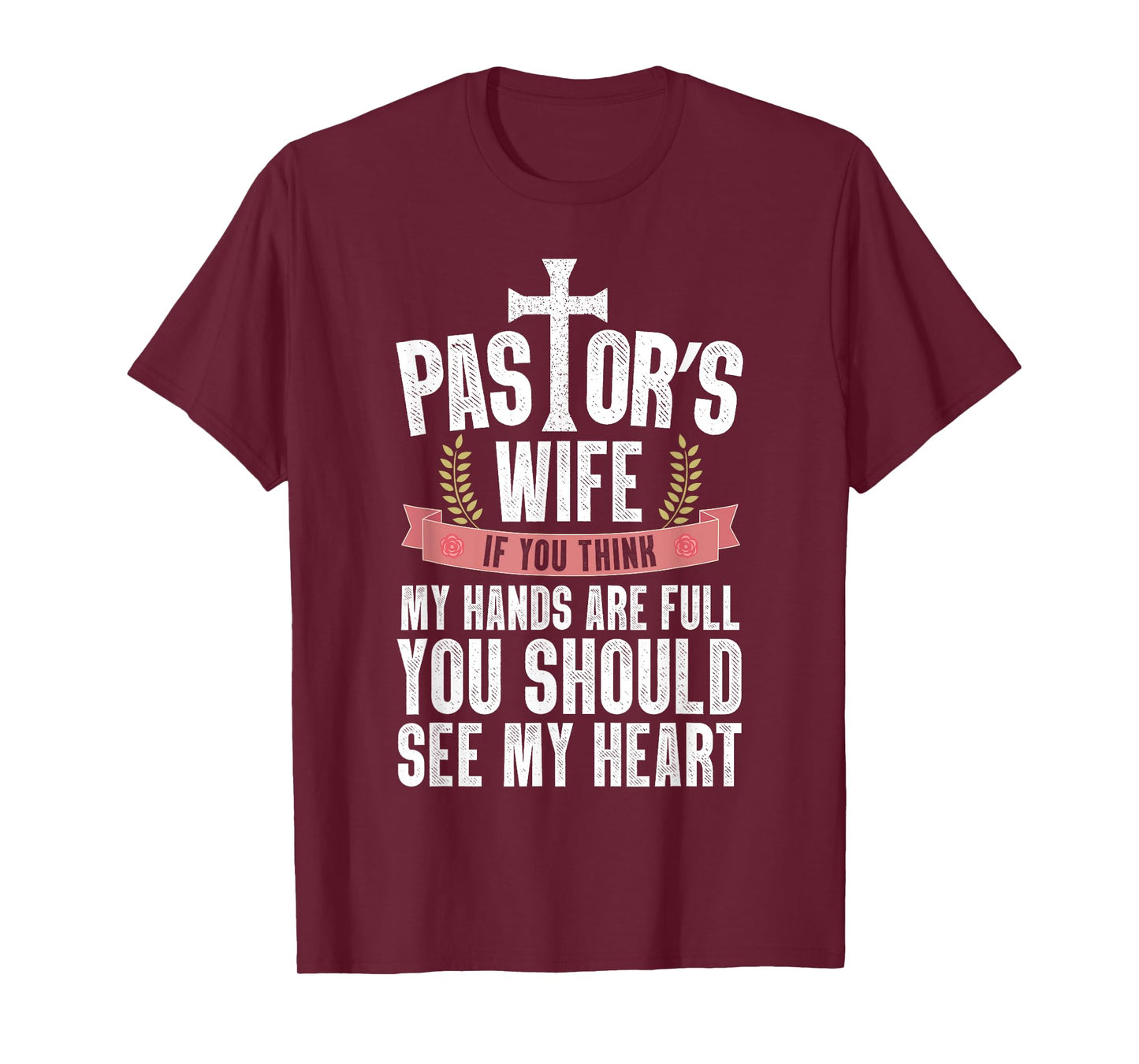 My Hands Are Full You Should See My Heart Pastor's Wife T-Shirt