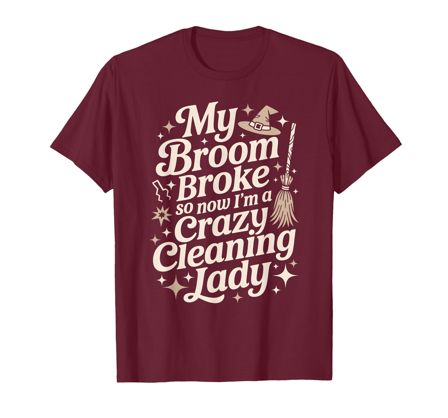Funny Witch Broom Broke Now Cleaning Lady Dog Mom Team Clean T-Shirt