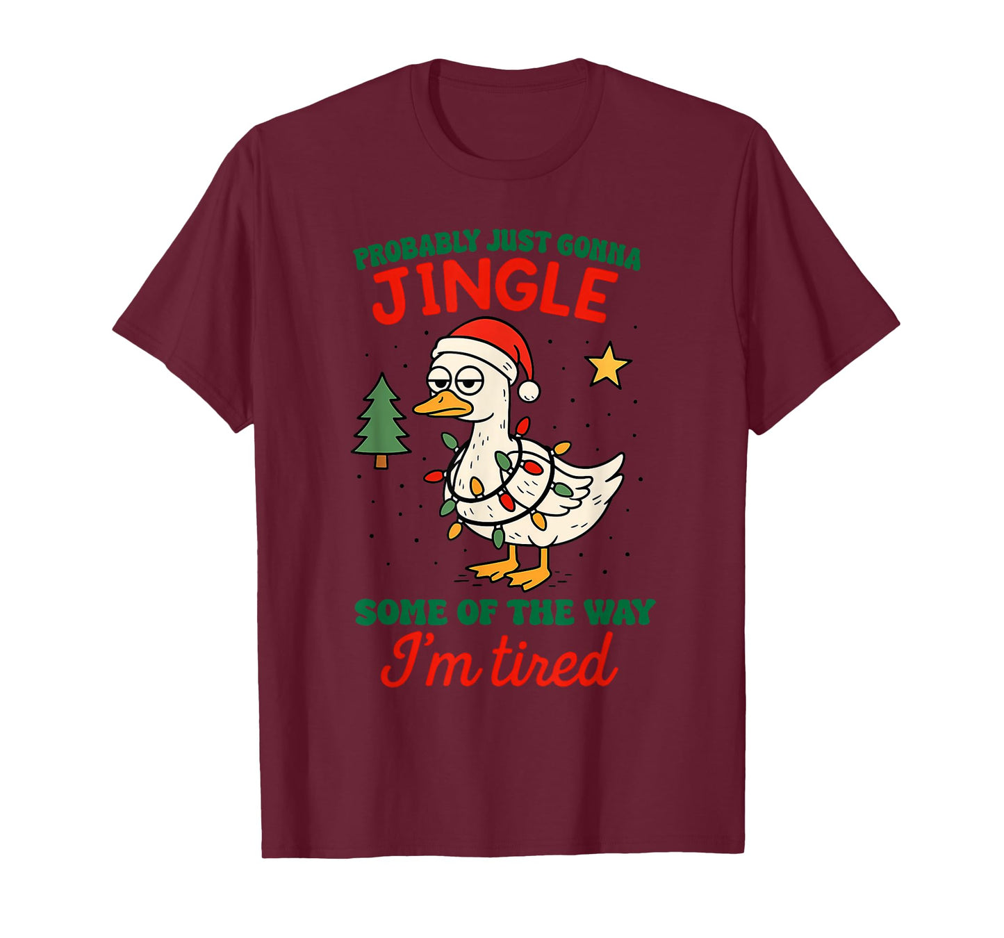 Probably Just Gonna Jingle Some of The Way Tired Goose Tee T-Shirt