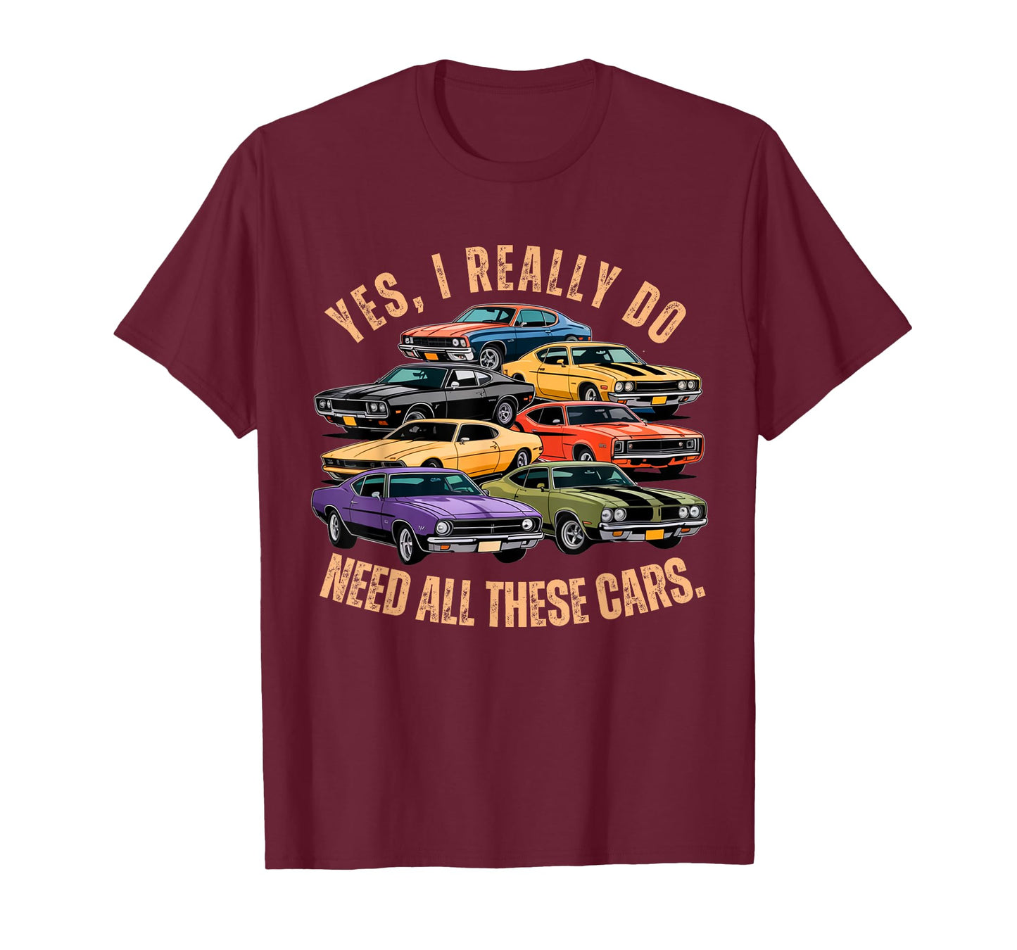 Yes I Really Do Need All These Cars Retro Muscle Car Vibe T-Shirt