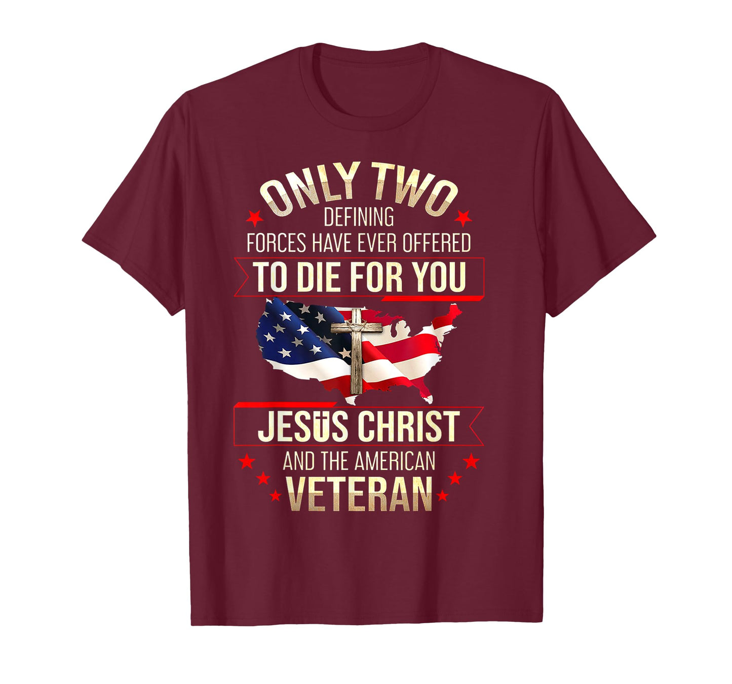 Only Two Defining Forces Have Ever Offered To Die For You T-Shirt
