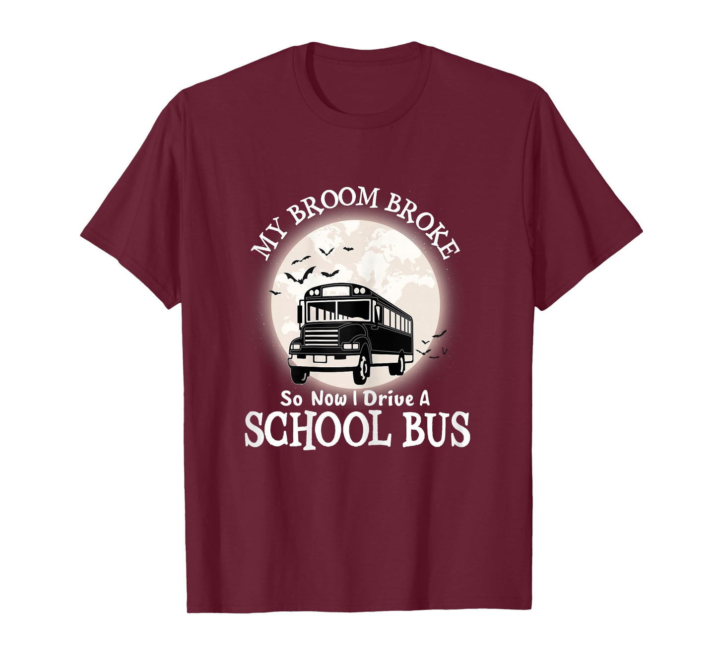Halloween My Broom Broke So Now I Drive a School Bus T-Shirt