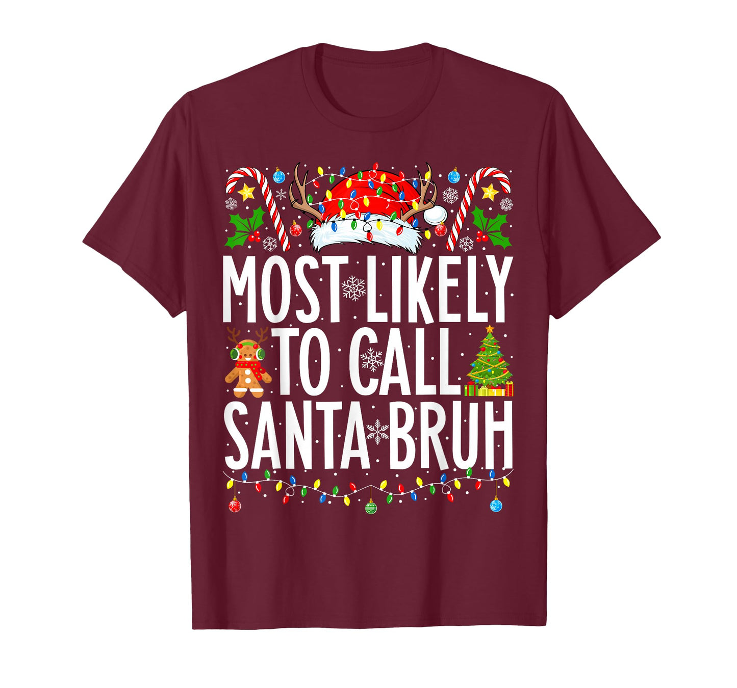 Most Likely To Call Santa Bruh Funny Xmas Family Christmas T-Shirt