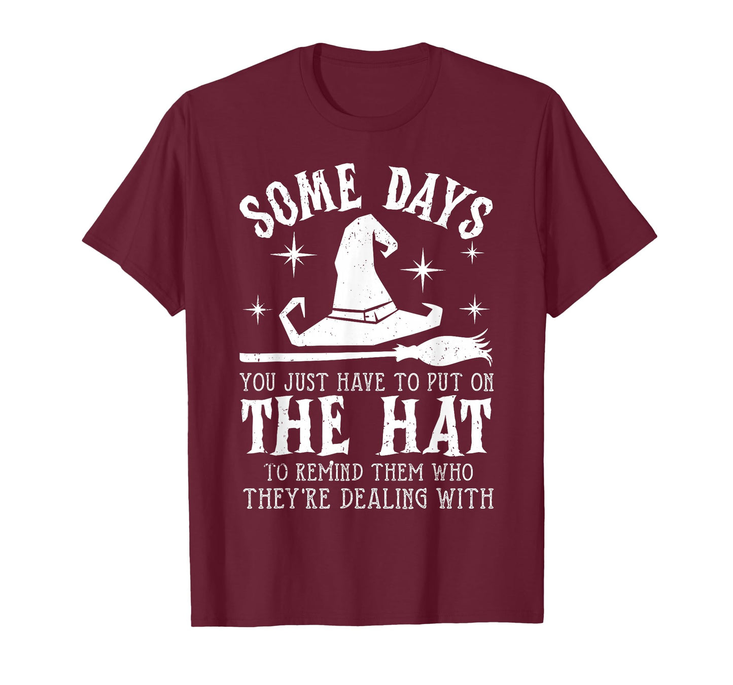 Some Days You Just Have to Put On The Hat Witch Halloween T-Shirt
