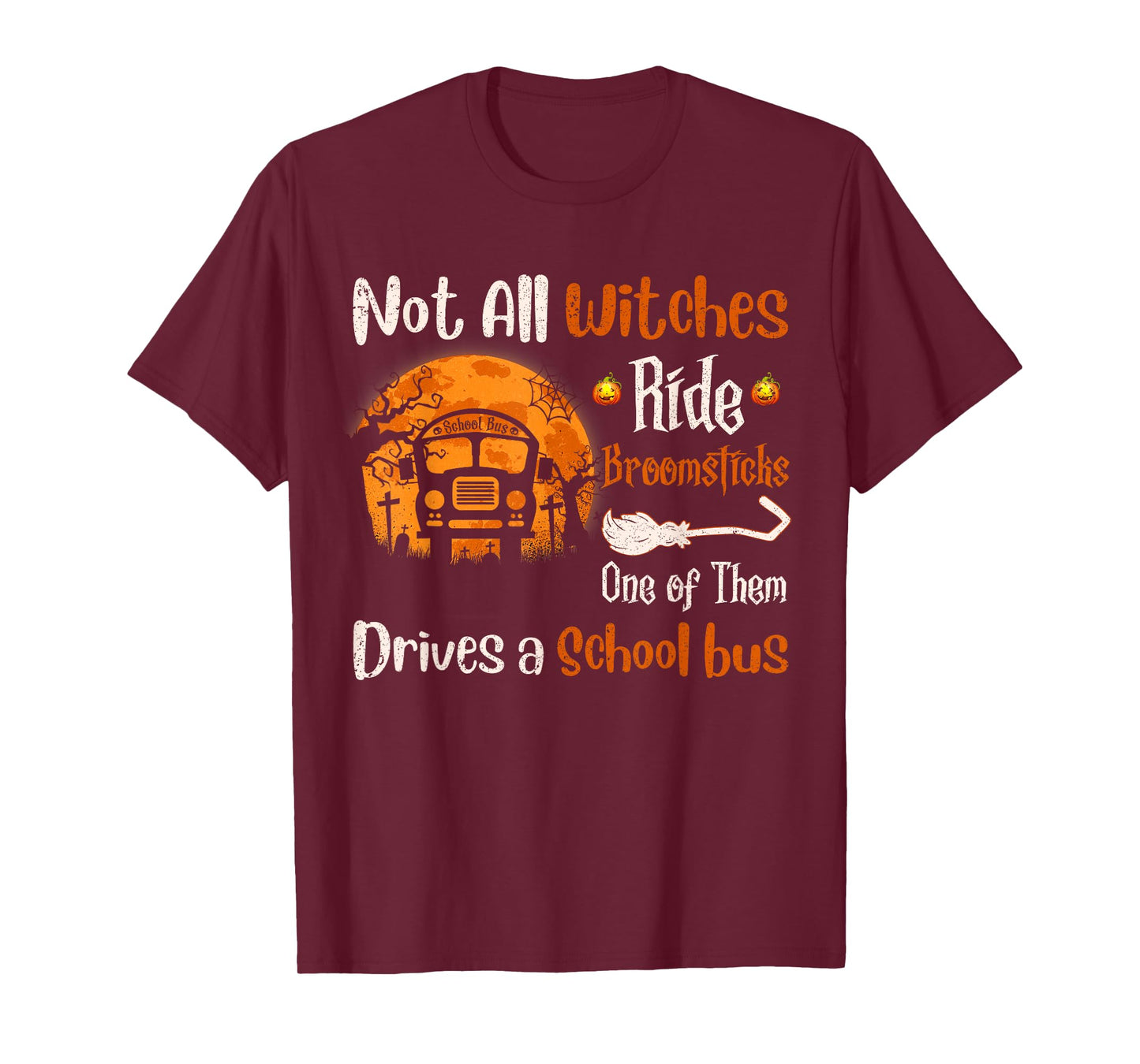 Not All Witches Ride Broomsticks One of Them Drive A School T-Shirt