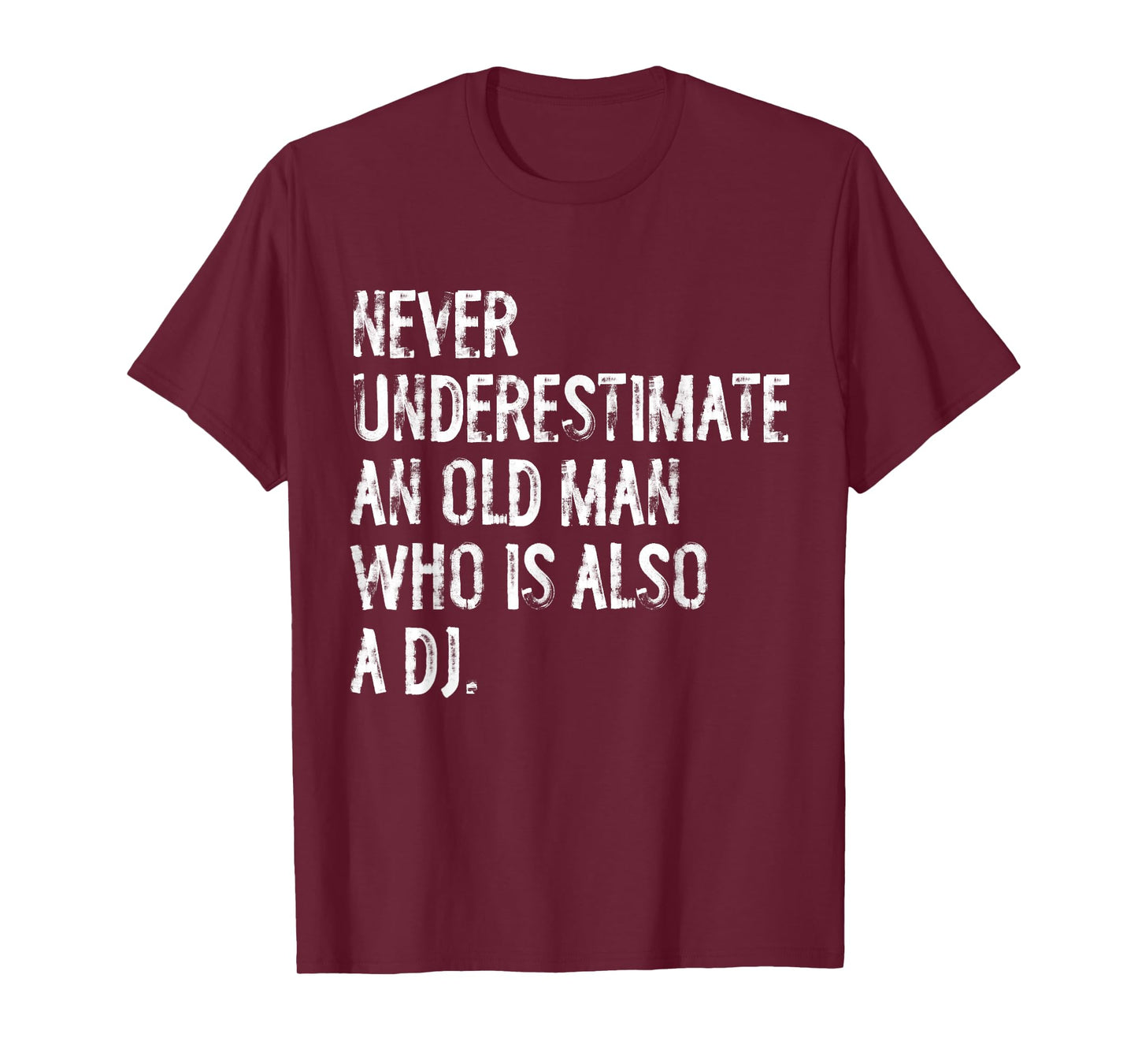 Typography Funny DJ Gifts Never Underestimate An Old Man Who Is Also A DJ T-Shirt