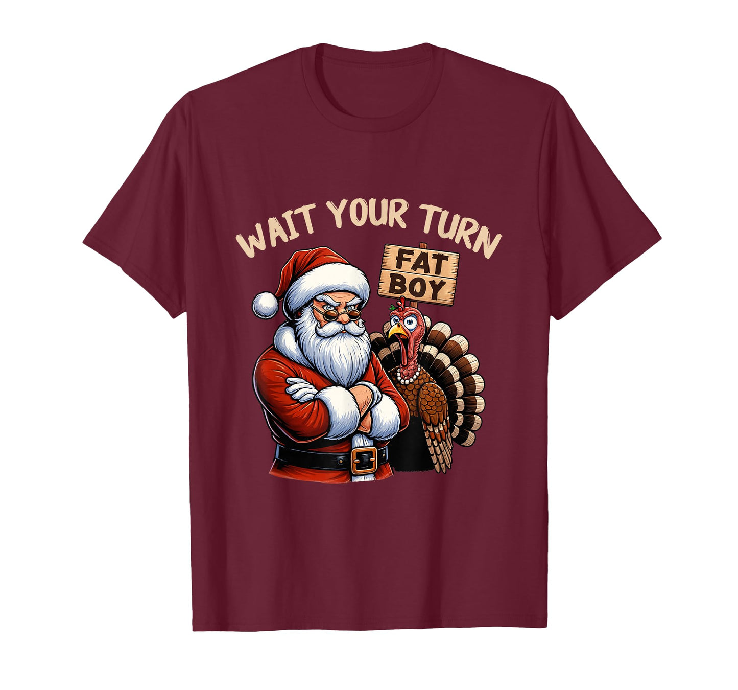 Wait Your Turn Fat Boy Funny Thanksgiving Turkey Santa T-Shirt