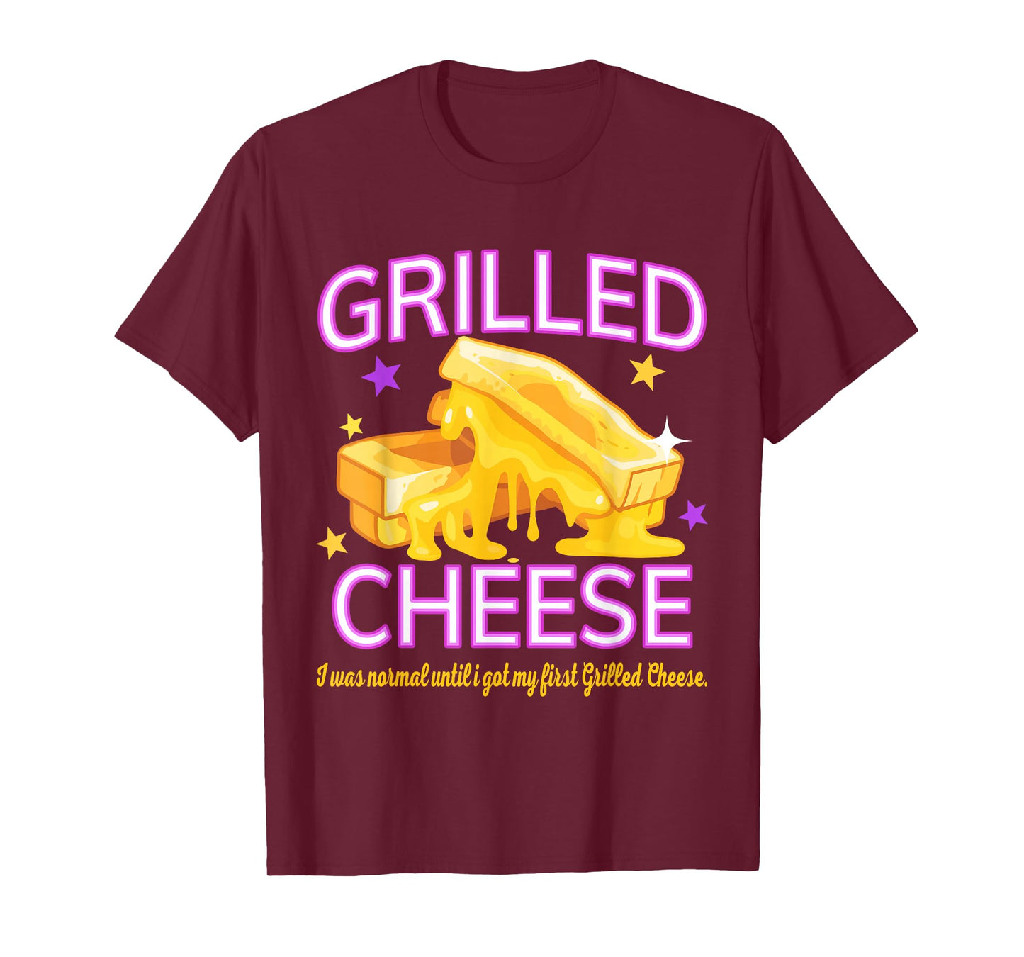 I was Normal Until I Got My First Grilled Cheese T-Shirt