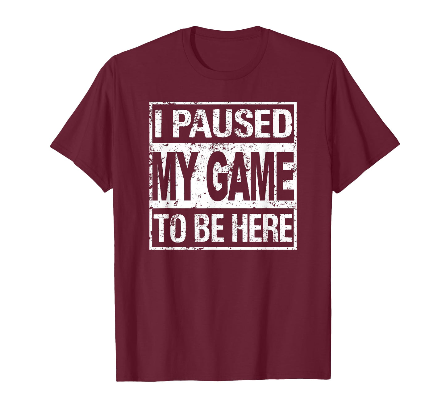 I Paused My Game To Be Here T Shirt Gamer T-Shirt