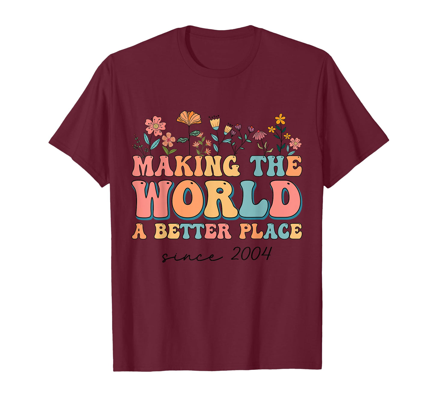 20th Birthday Making The World A Better Place Since 2004 T-Shirt
