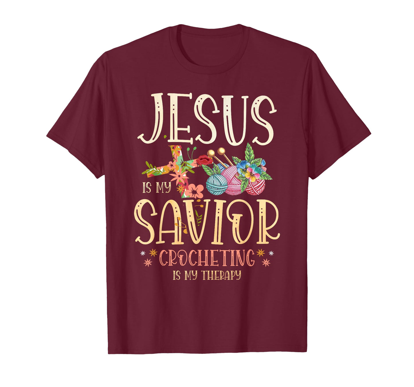 Jesus Is My Savior Crocheting Is My Therapy for a Crocheter T-Shirt