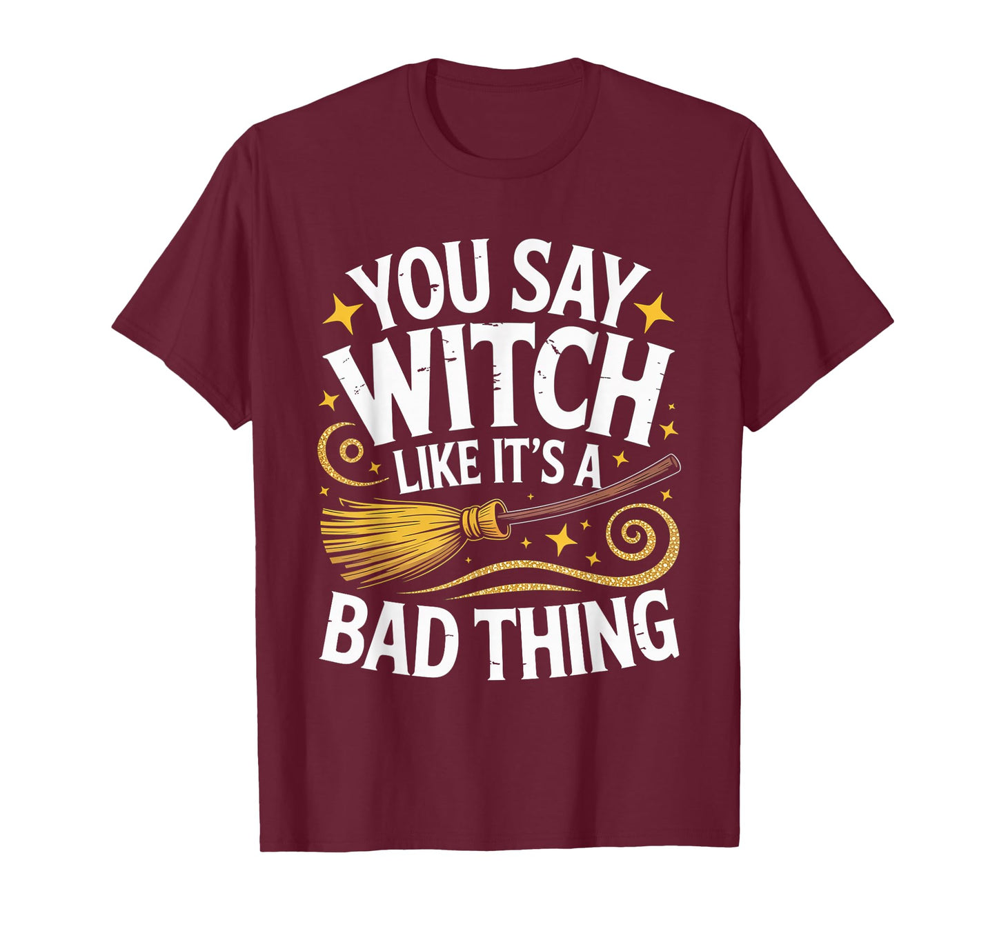 Funny Broomstick Witch Saying Spooky Halloween Woman Girls T-Shirt