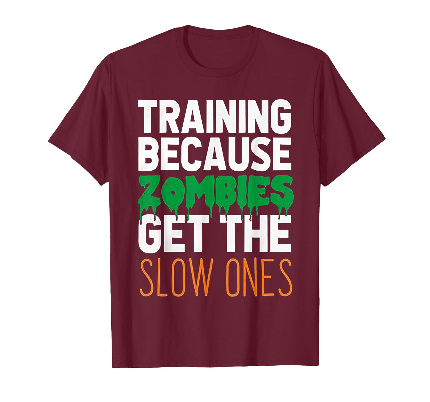 Training Because Zombies Get The Slow Ones Workout Halloween T-Shirt