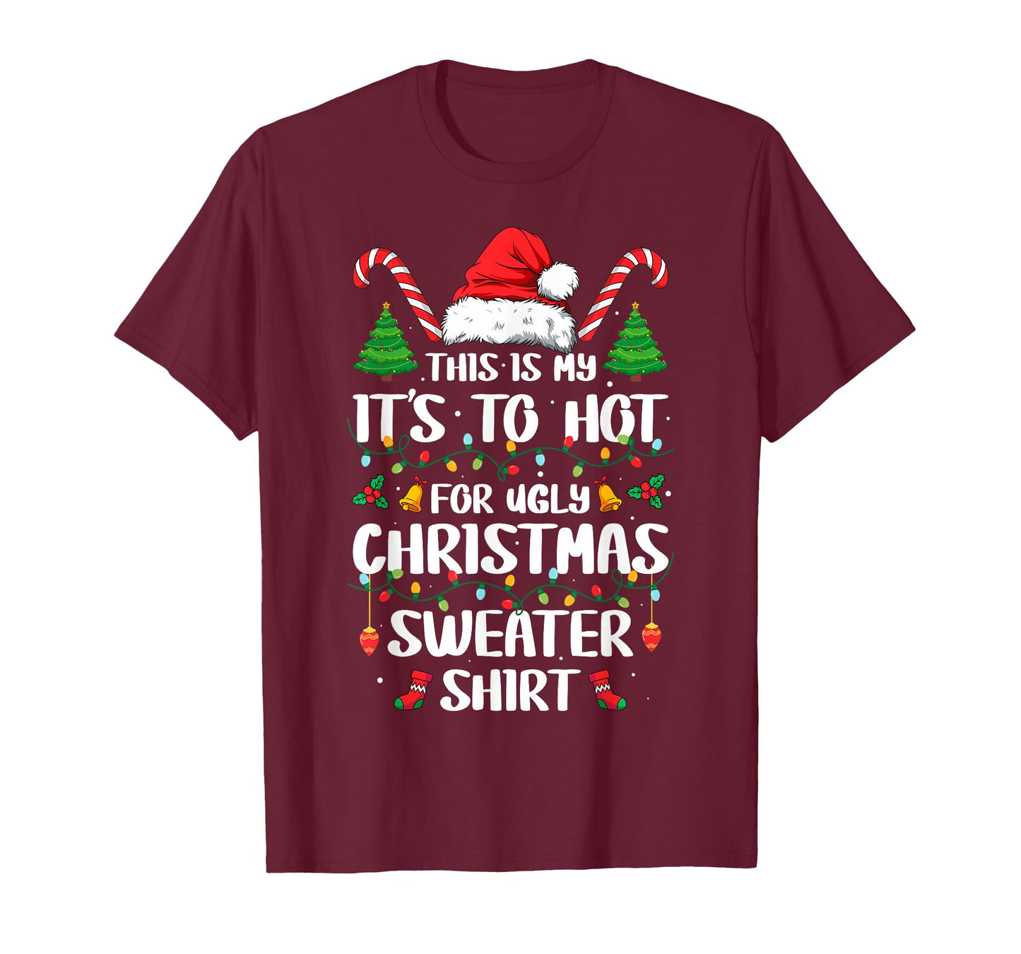 This is My It's Too Hot for Ugly Christmas Sweaters T-Shirt