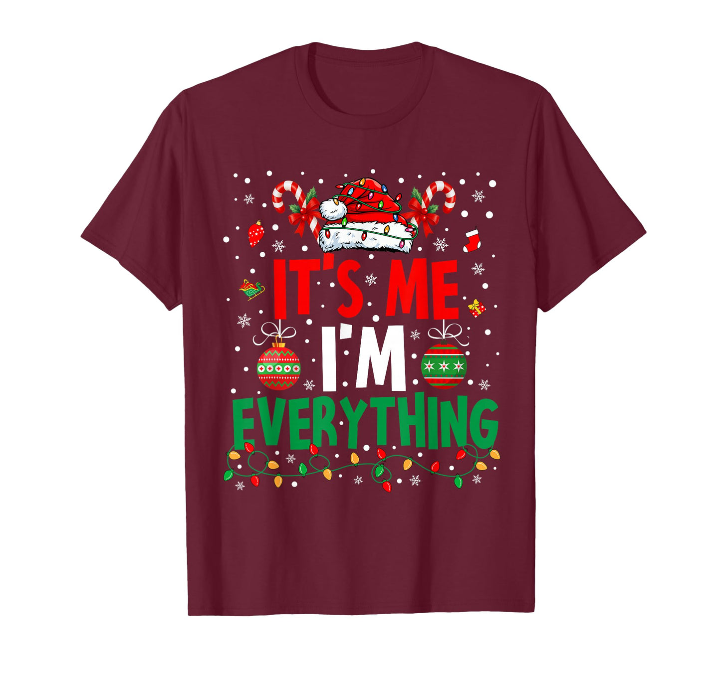 I Have Everything I Want for Christmas Its Me I'm Everything T-Shirt