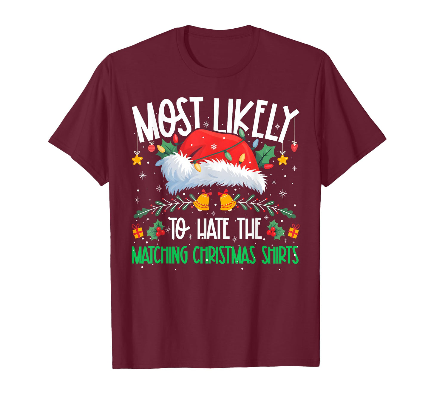 Most Likely to Hate The Matching Christmas Shirts Funny Xmas T-Shirt