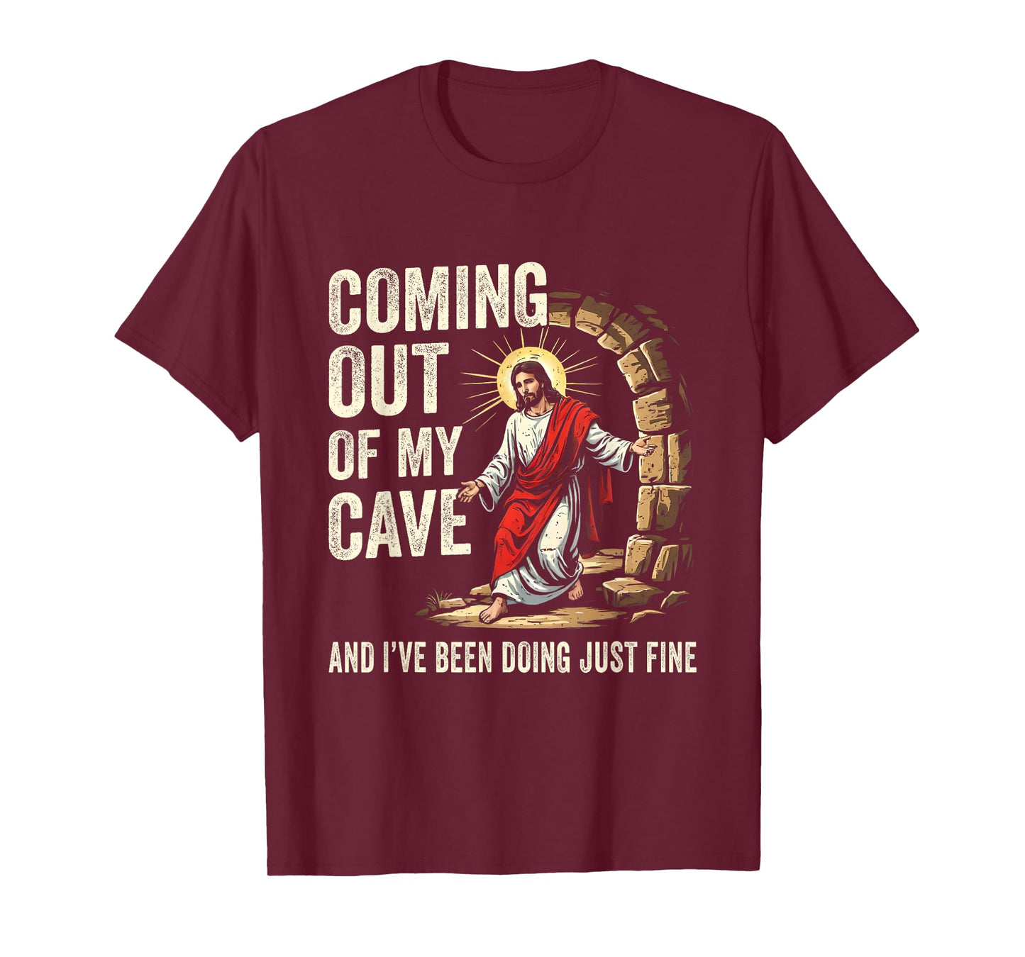 Jesus Coming Out Of My Cave And I've Been Doing Just Fine T-Shirt