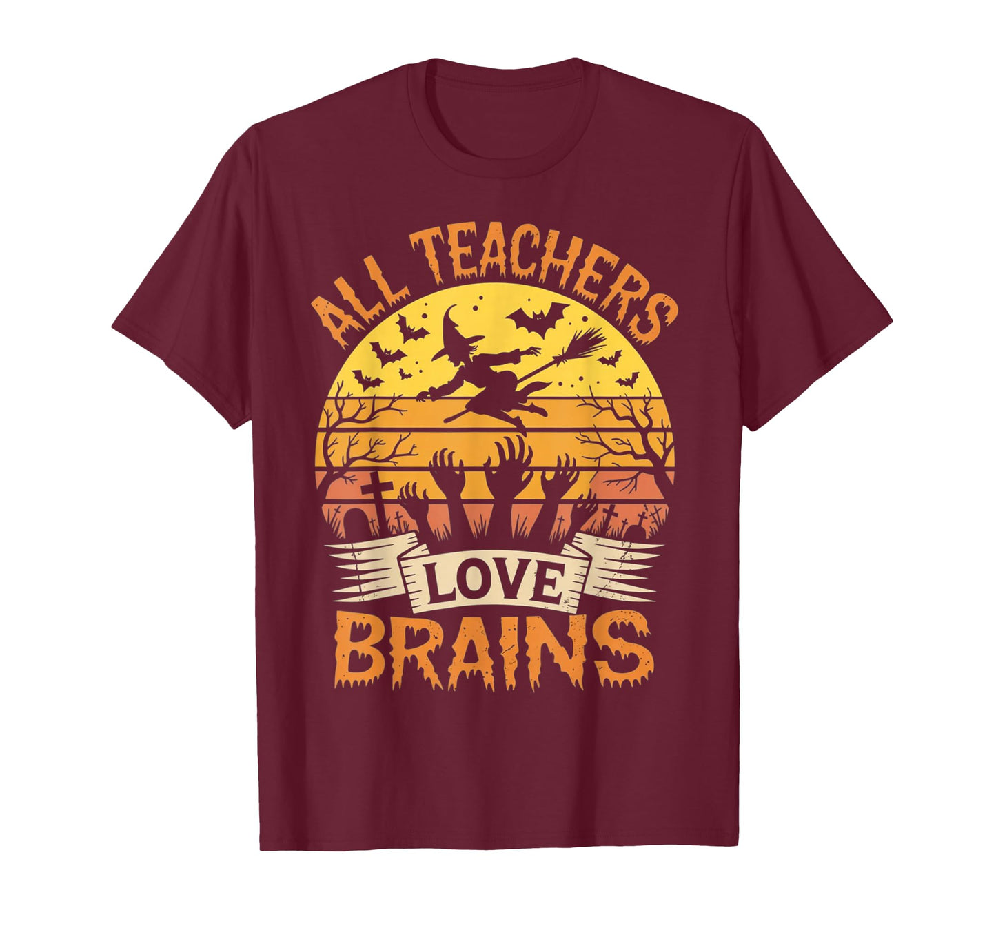 All Teachers Love Brains Funny Halloween Teacher Gifts Funny T-Shirt