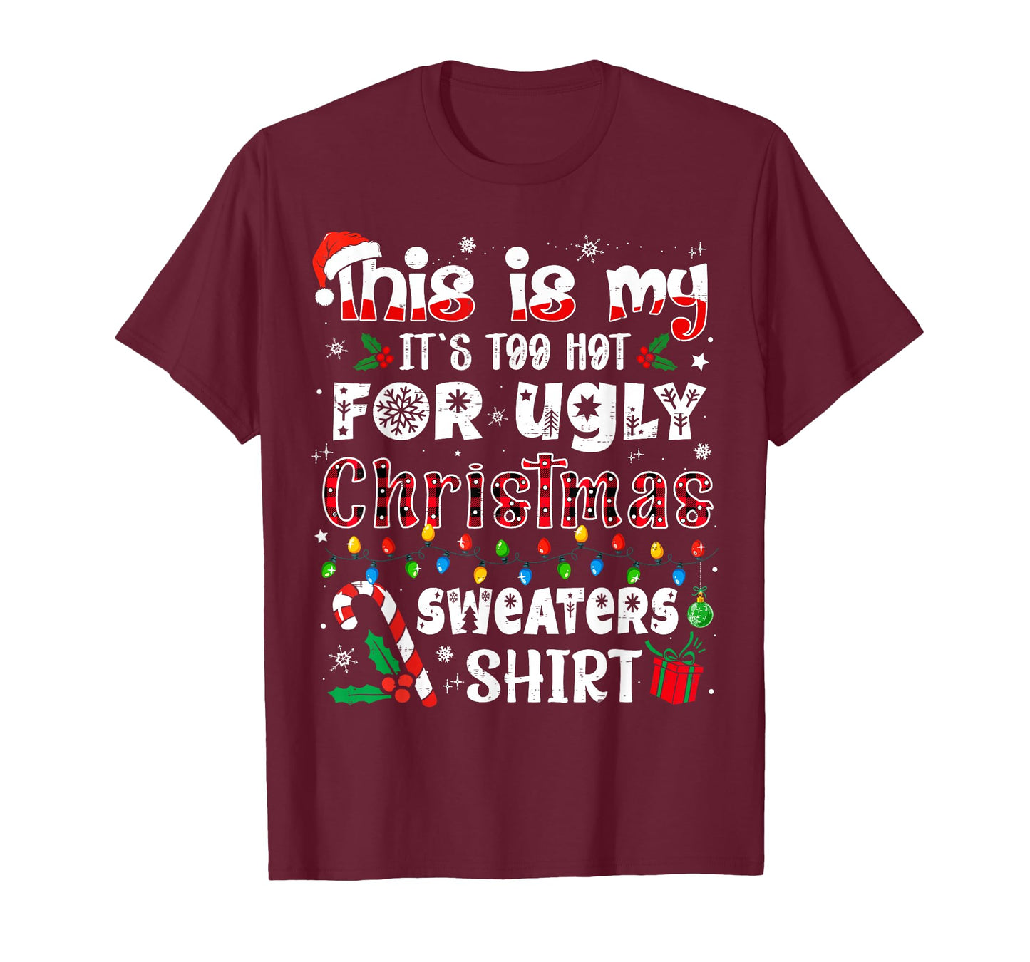 This is My It's Too Hot for Ugly Christmas Sweaters T-Shirt