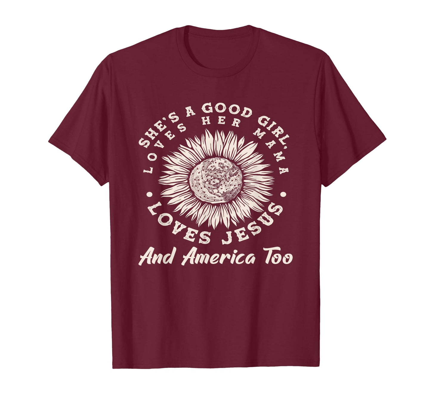 She's A Good Girl Loves Her Mama Loves Jesus And America Too T-Shirt