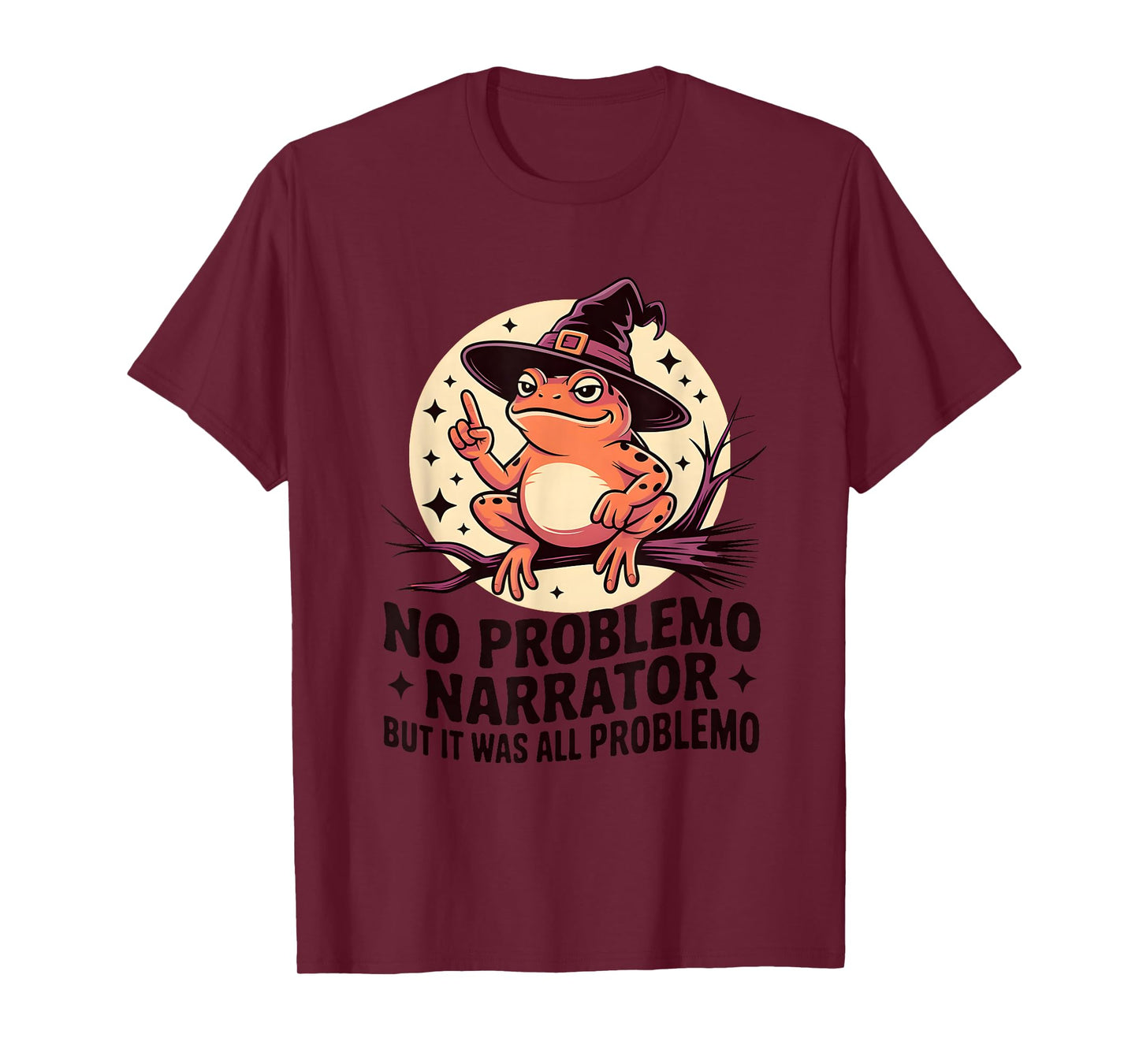 No Problemo Narrator Funny Frog Witch Sarcastic Humor T-Shirt