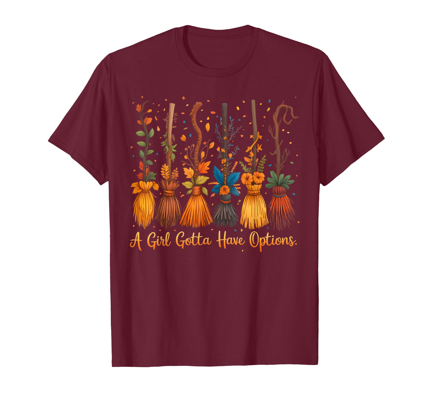 A Girl's Gotta Have Options Funny Broom Witches Halloween T-Shirt