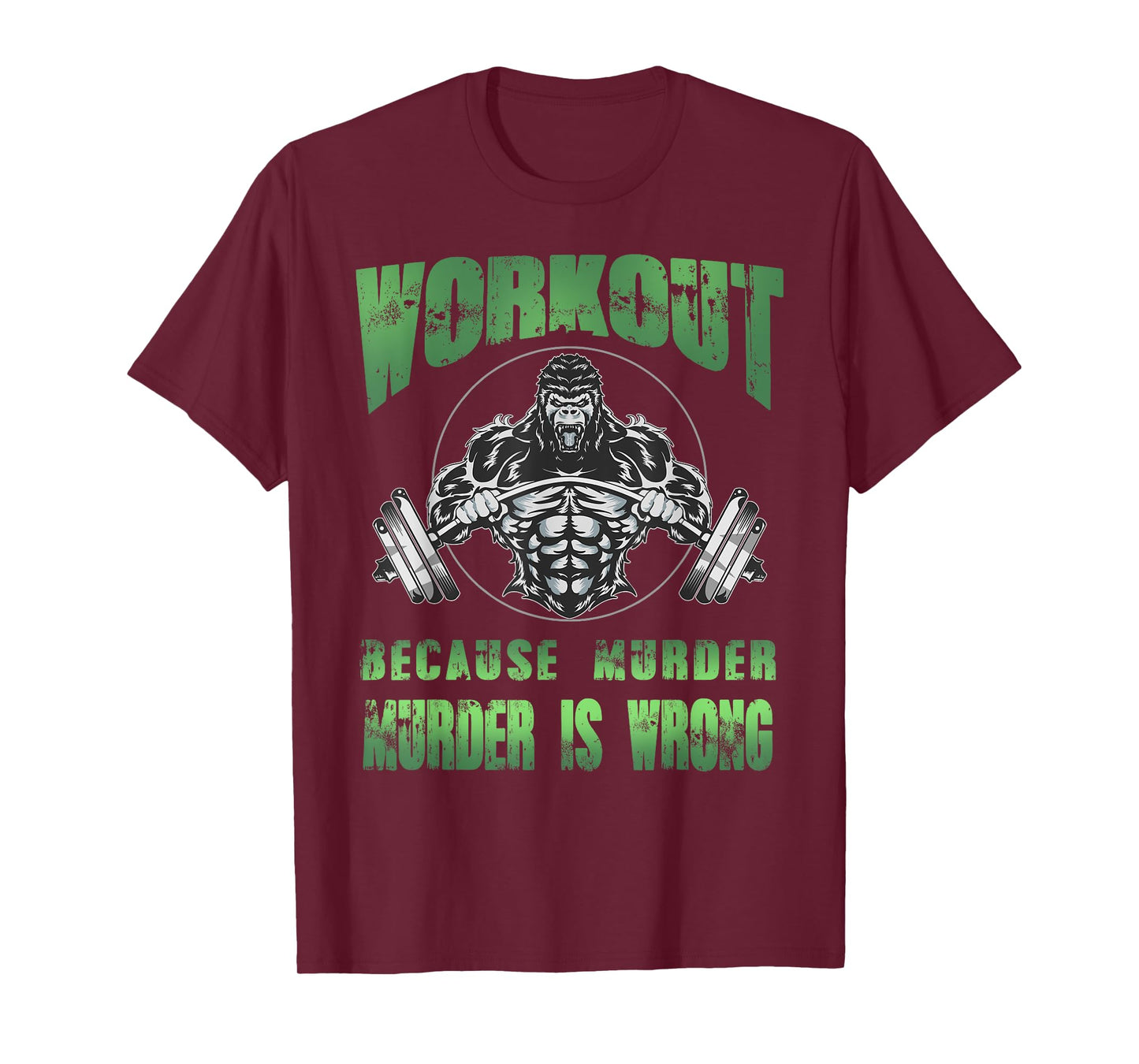 Workout because murder is wrong angry gorilla weight lifting T-Shirt