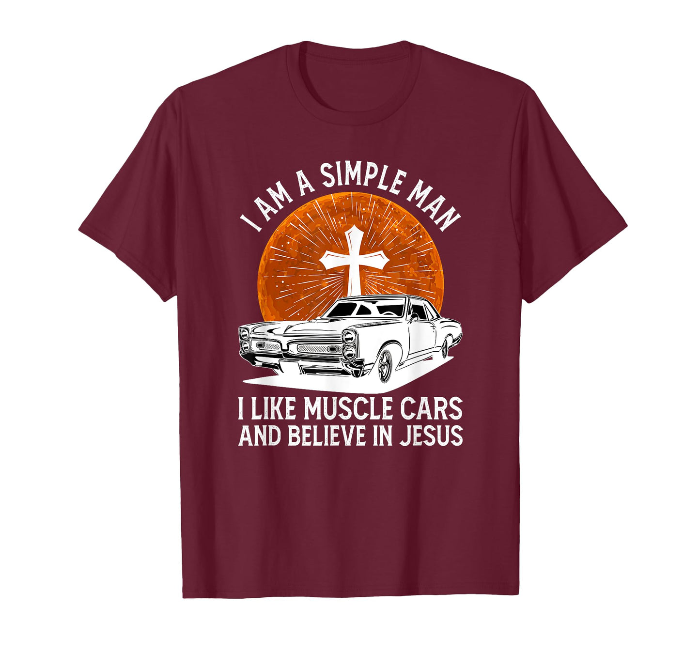 I Am A Simple Man I Like Muscle Cars And Believe In Jesus T-Shirt