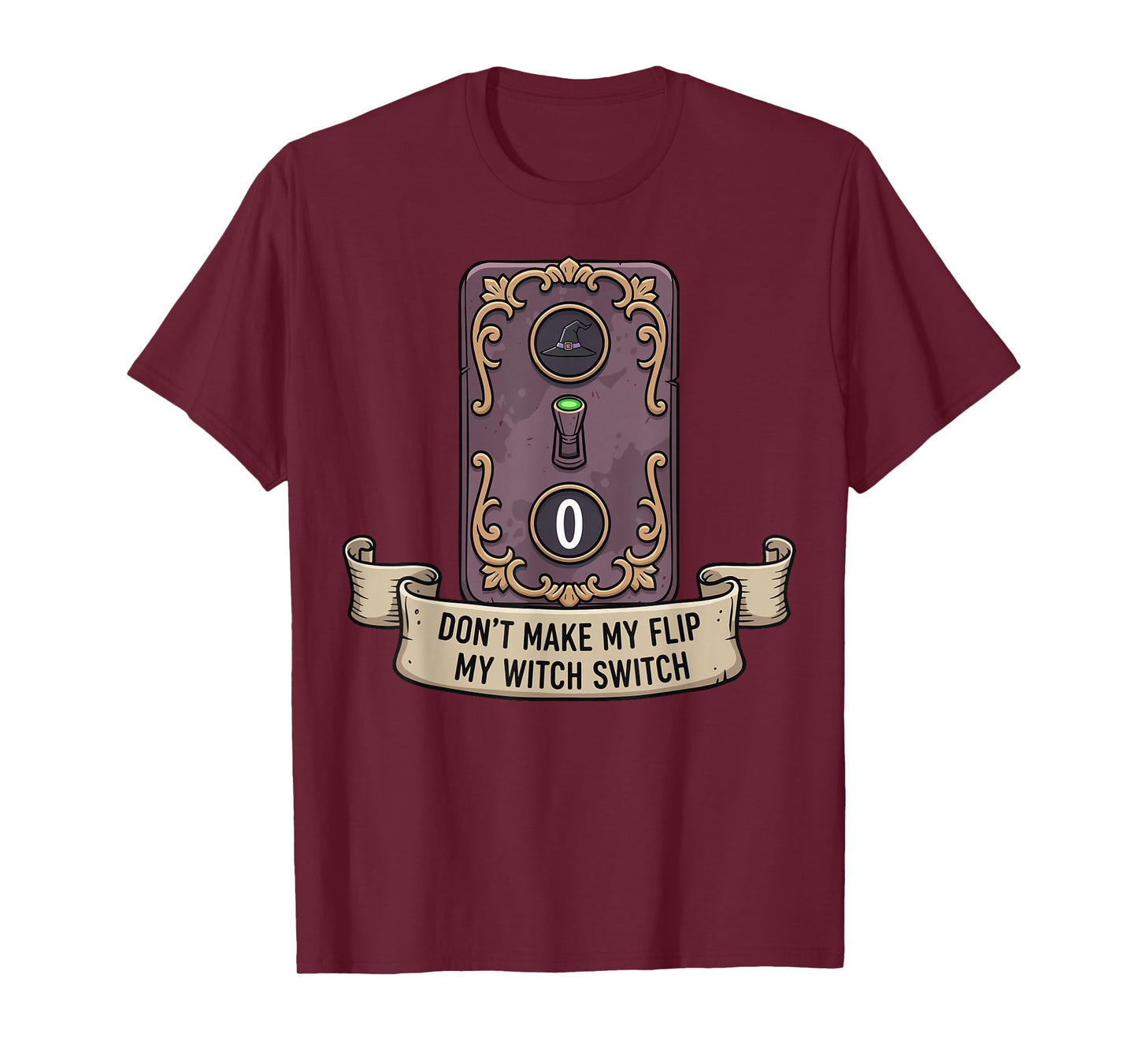 Don't Make Me Flip My Witch Switch Woman Funny Halloween T-Shirt