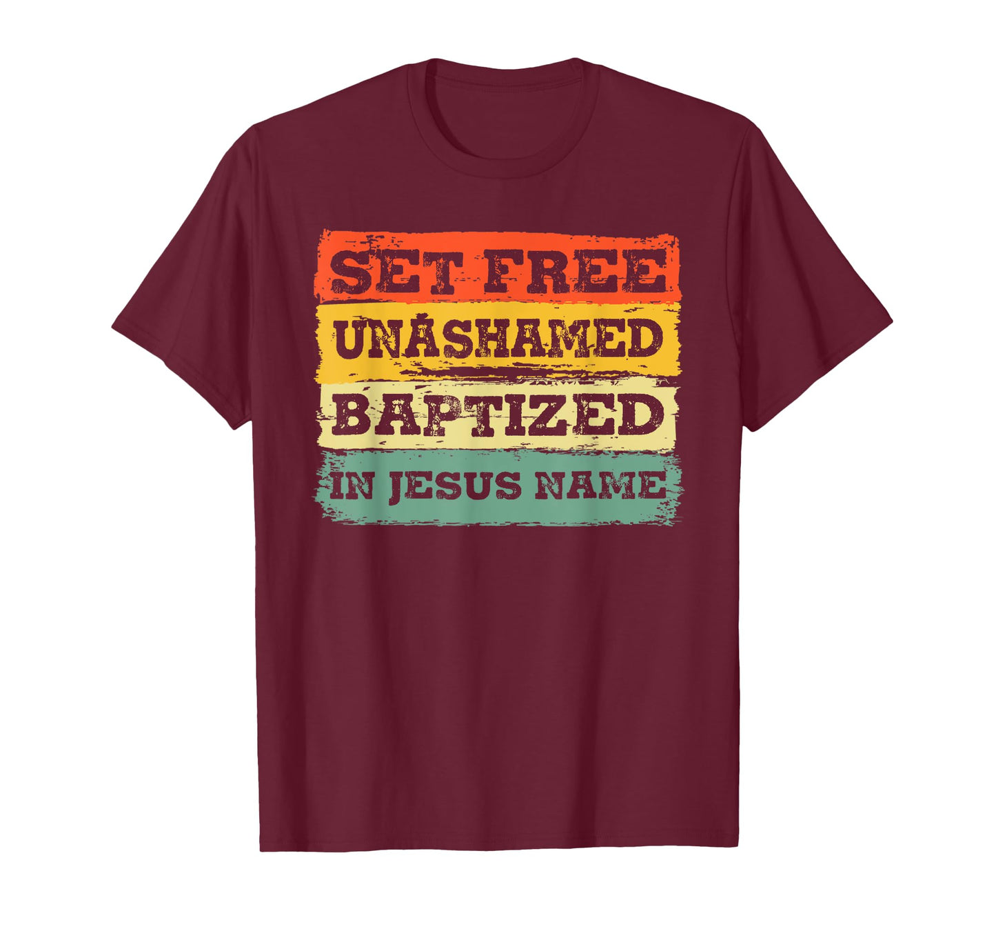 Set Free Unashamed Baptized In Jesus Name Christian Vintage T-Shirt