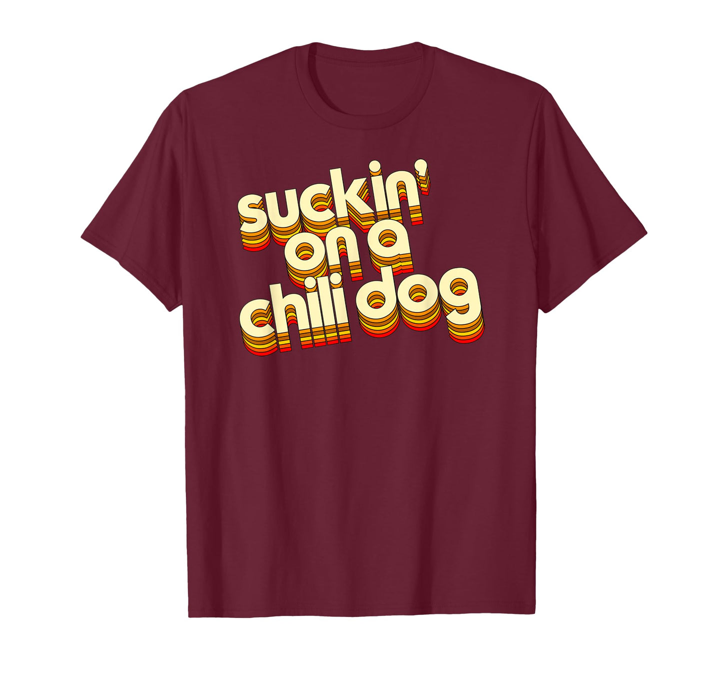 Suckin' On A Chili Dog Funny Typography Style Retro Vintage Men Women T-Shirt